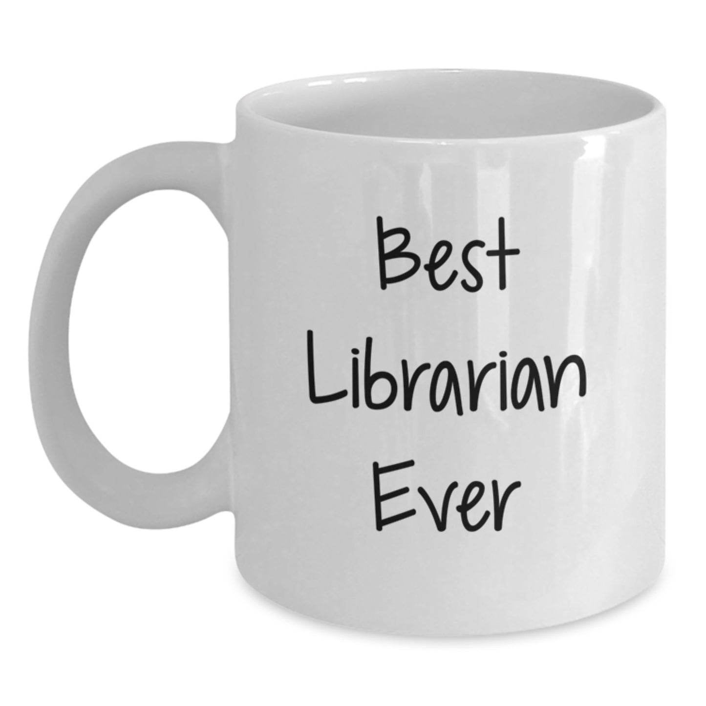 Funny Librarian Gifts from Friends - Best Librarian Ever White Coffee Mug for Birthday Celebrations, 11oz or 15oz Capacity, Ceramic, Microwave and Dishwasher Safe - Main