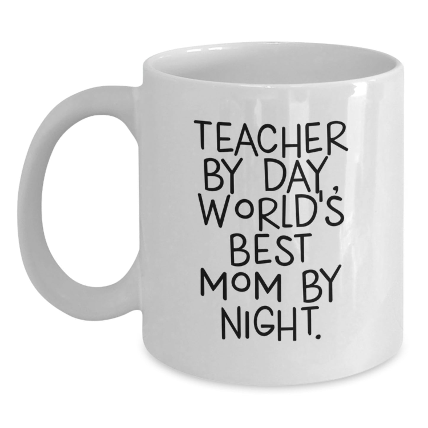 Funny Teacher Gifts from Family - Teacher By Day, World's Best Mom By Night. White Coffee Mug for Birthday - Main