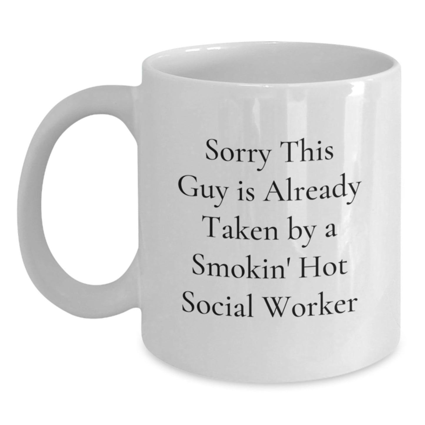 Social Worker Humor White Coffee Mugs Gifts from Friends to Social Workers, Sorry This Guy Is Already Taken, Funny Birthday Unique Gifts - Main