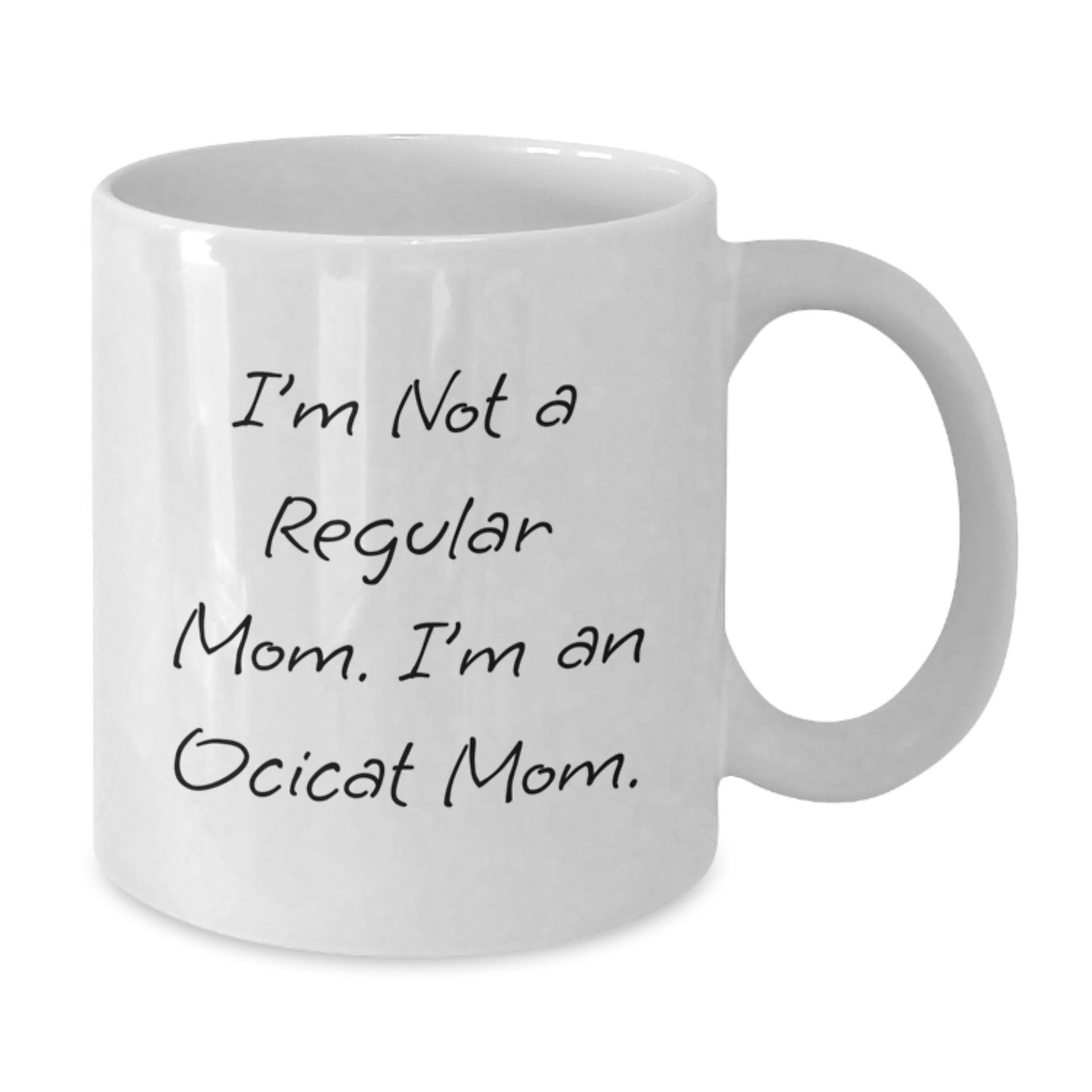 Ocicat Mom Funny White Coffee Mug Gifts from Mom to Ocicat Lover, Birthday Unique Gift for Friends, Coworkers, Family, Funny Quote - Additional
