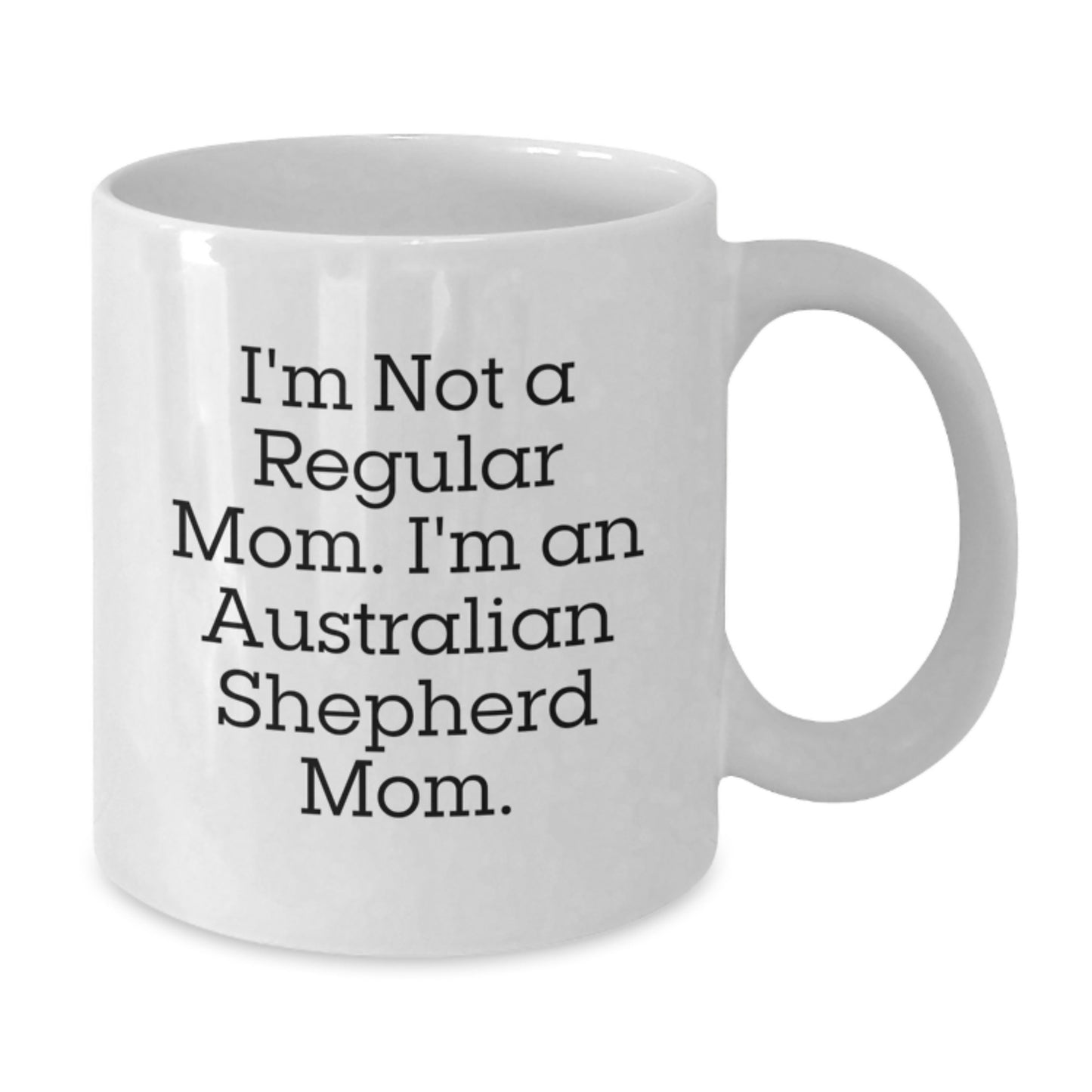 Funny Australian Shepherd Dog Mom Gifts from Friends for Graduation with White Coffee Mug, 'I'm Not A Regular Mom. I'm An Australian Shepherd Mom.' - Additional