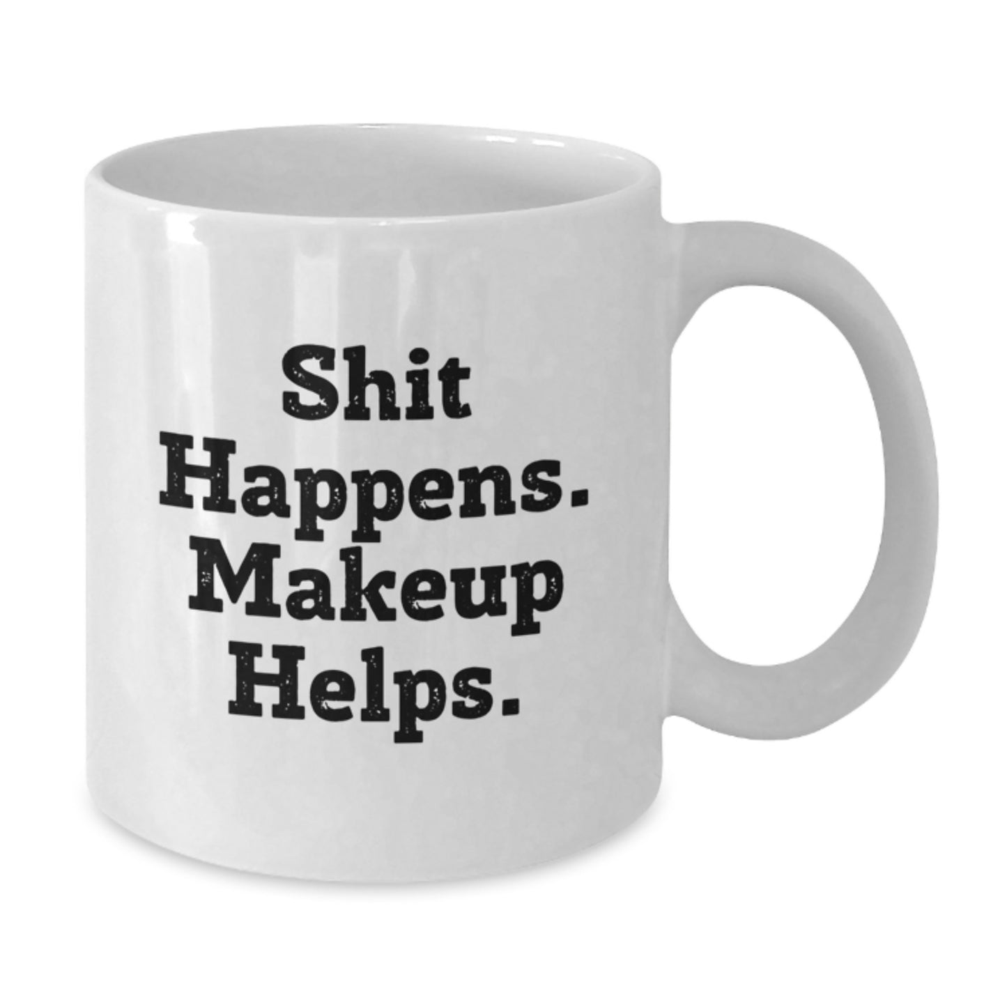 Funny Makeup Lover Gifts from Friends for Women Birthday Morning Cup White Coffee Mug, 'Shit Happens. Makeup Helps.' Quote - Additional