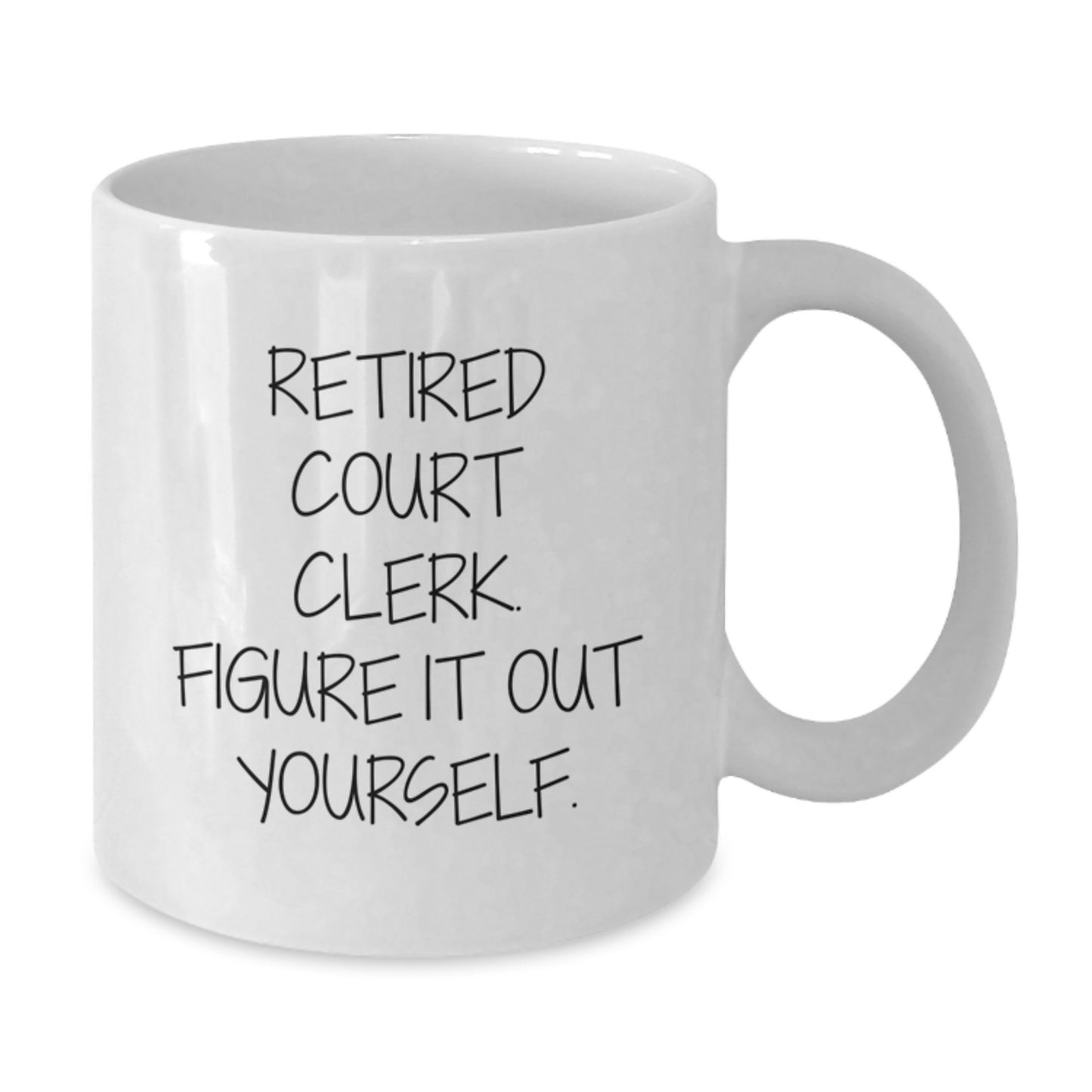 Gifts from Friends for Court Clerk - 'Retired Court Clerk. Figure It Out Yourself.' Quote on White Coffee Mug for Birthday - Additional