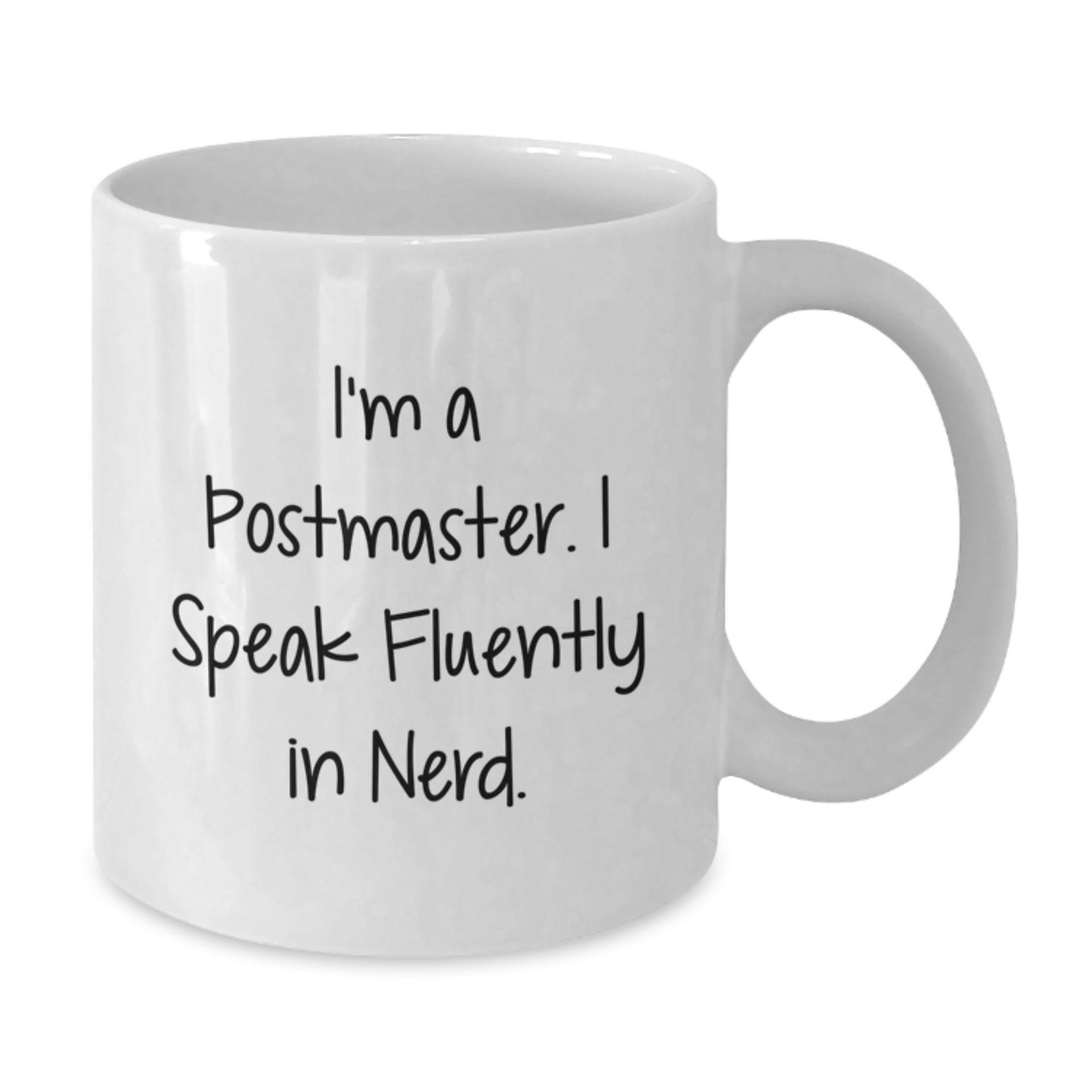 Funny Postmaster Gifts for Him - I'm A Postmaster. I Speak Fluently In genius. - White Coffee Mug for Birthday Unique Gifts from Friends, Coworkers, or Family - Additional
