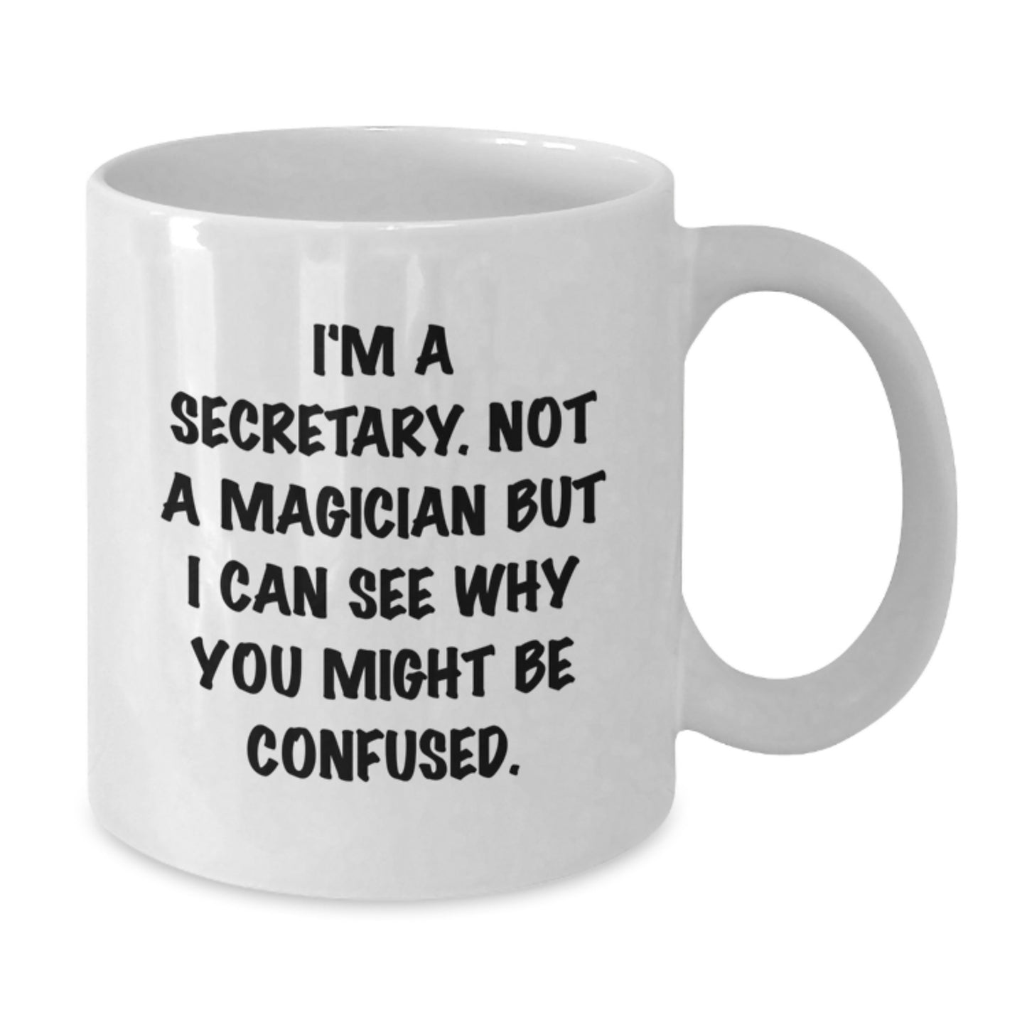 Funny Secretary Mugs, Gifts from Men, Women, Family, Friends and Coworkers, White Coffee Mugs with Inspirational Quote for Secretary, Perfect Graduation Unique Gifts for Her - Additional