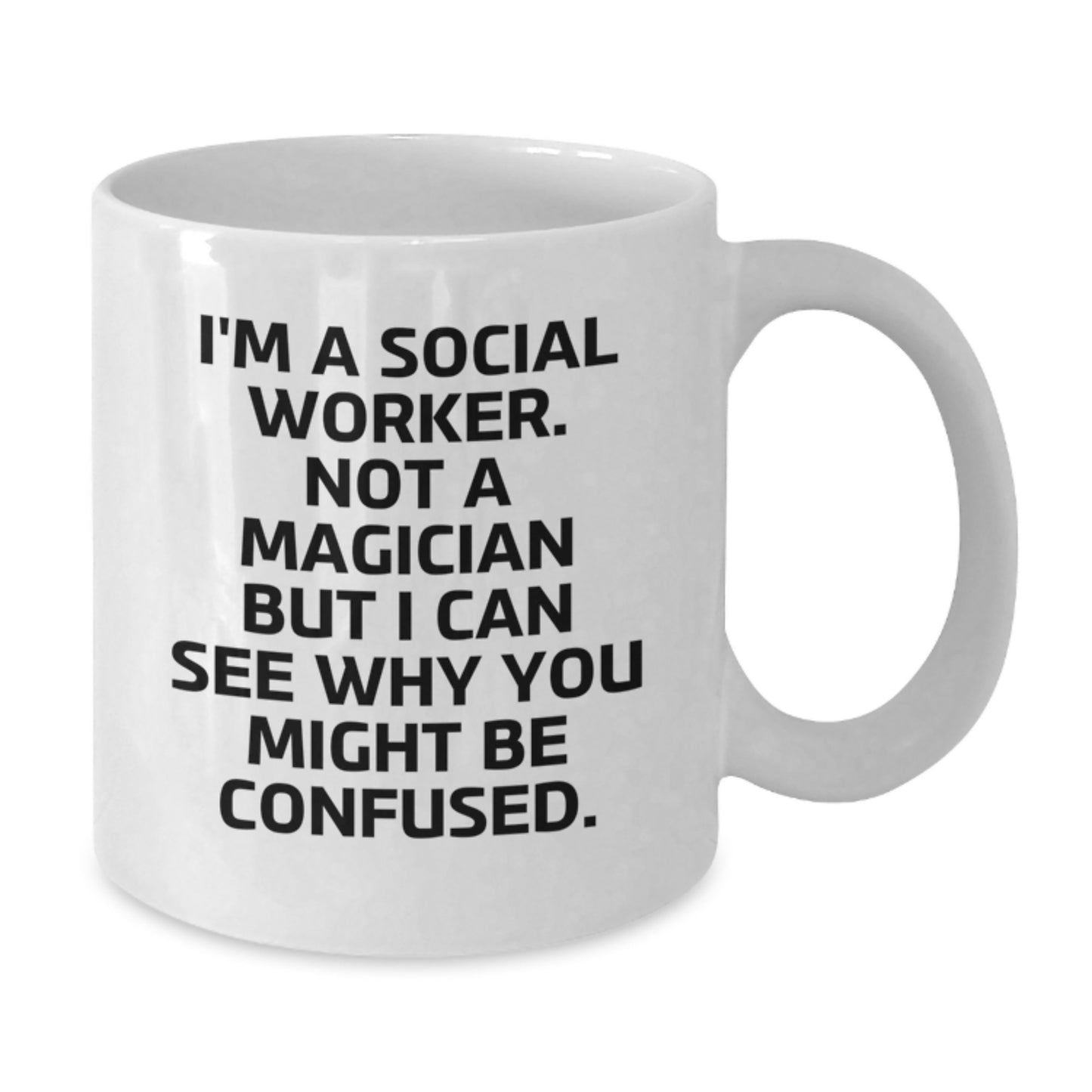 Funny Social Worker Gifts from Friends - White Coffee Mug for Graduation - I'm Not a Magician, But... - Gifts for Social Workers - Additional