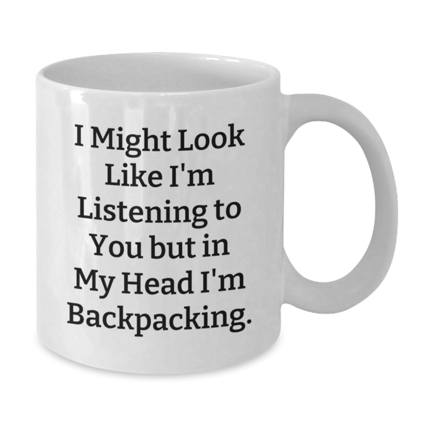 Funny Backpacking Gifts for Men Friends Family - I Might Look Like I'm Listening To You But In My Head I'm Backpacking. White Coffee Mug from Family - Additional