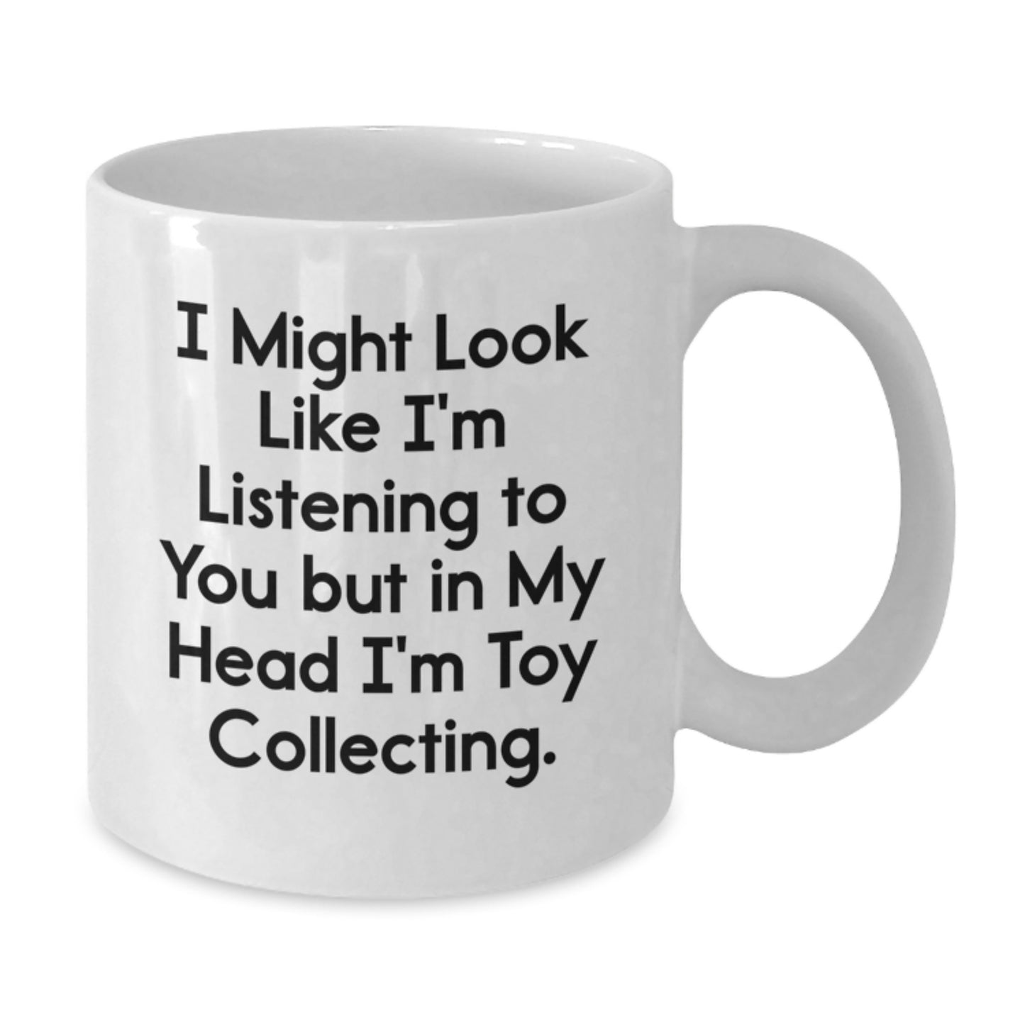 Funny Toy Collecting Gifts from Friends to Family - I Might Look Like I'm Listening to You But In My Head I'm Toy Collecting White Coffee Mug for Birthday - Additional