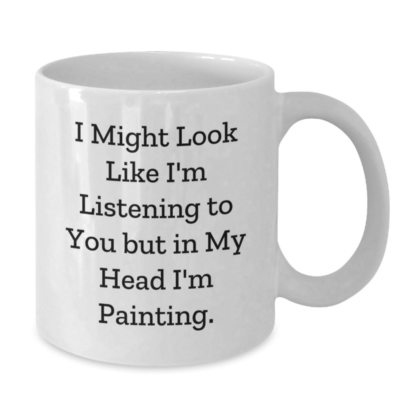 Gifts from Friends - Inspirational Painting Quote White Coffee Mug for Painting Enthusiasts, Birthday Unique Gifts for Women, Men, and Friends - Additional