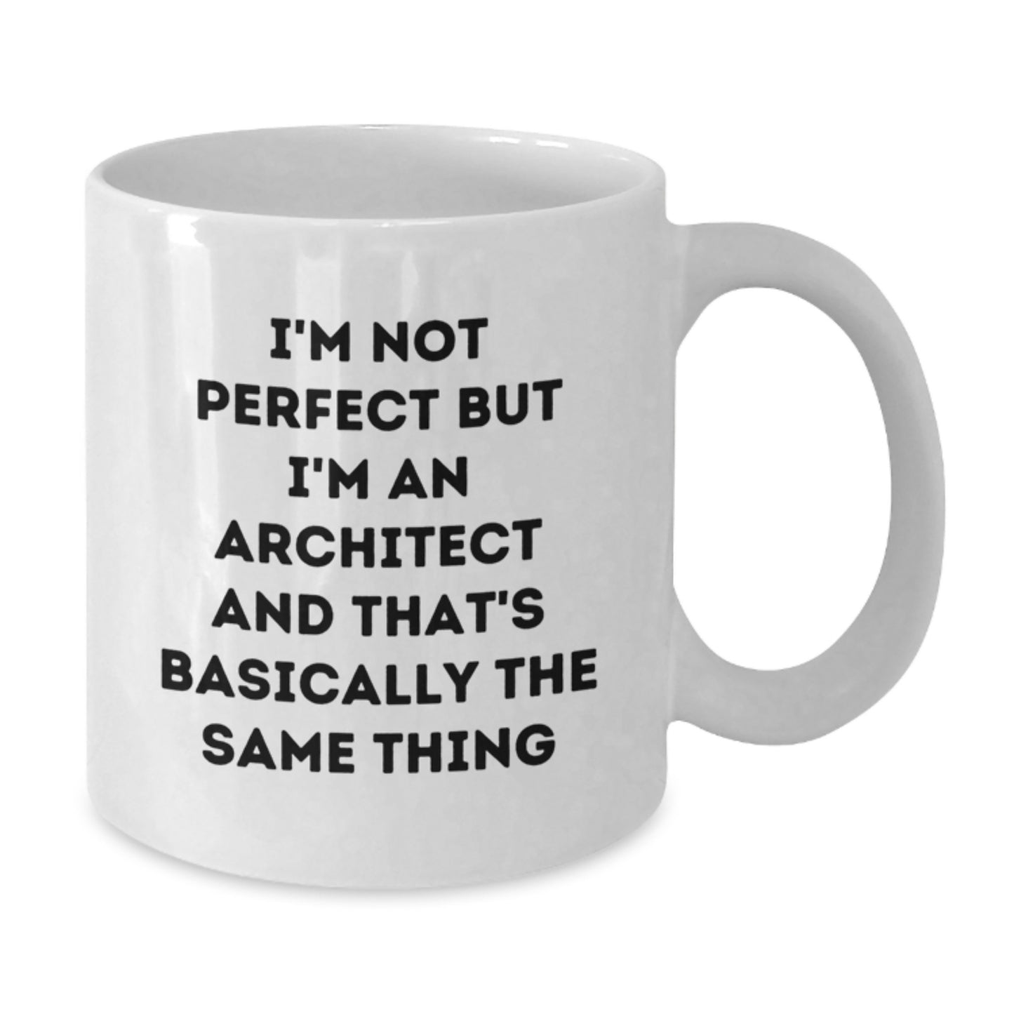 Funny Architect Gifts for Him from Friends, White Coffee Mug with I'm Not Perfect But I'm An Architect And That's Basically The Same Thing Quote, Graduation Unique Gifts - Additional