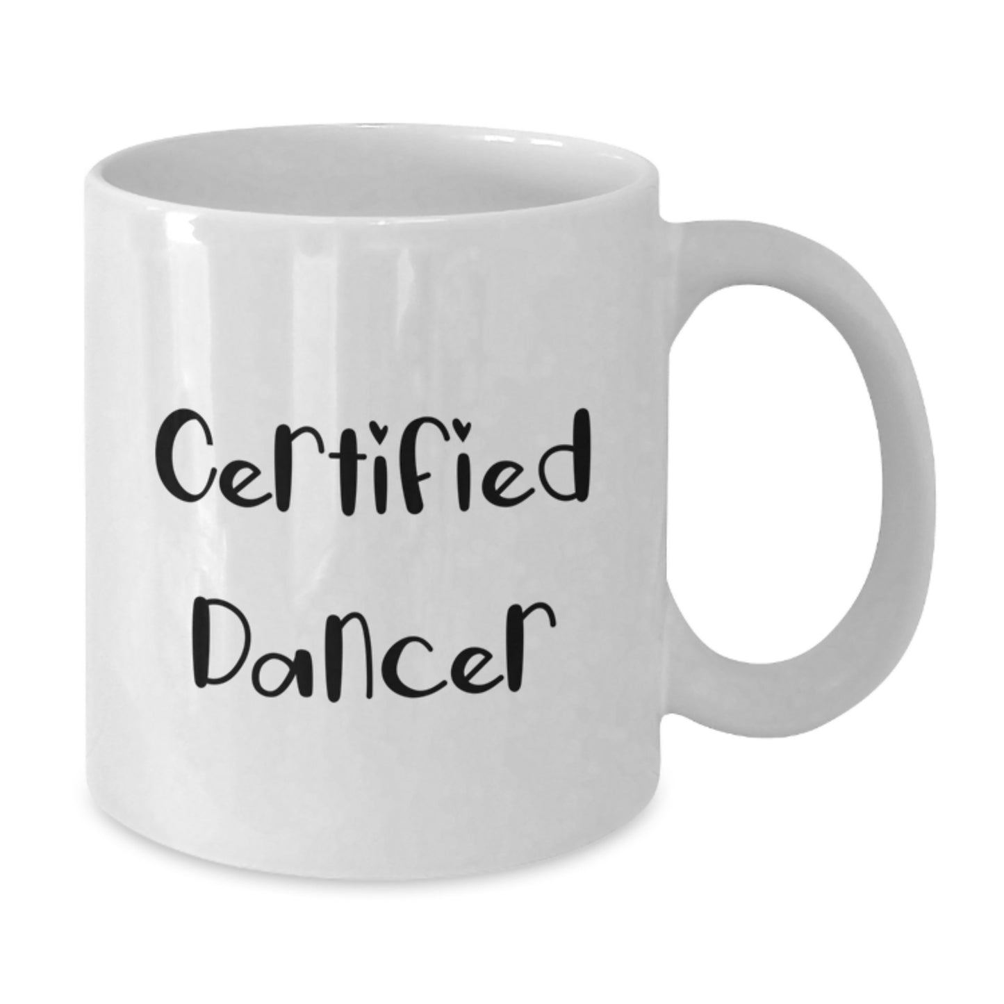 Gifts from Friends for Dancers - Funny Quote Certified Dancer White Coffee Mug, Graduation Unique Gifts, Dancer Gifts, 11oz or 15oz - Additional