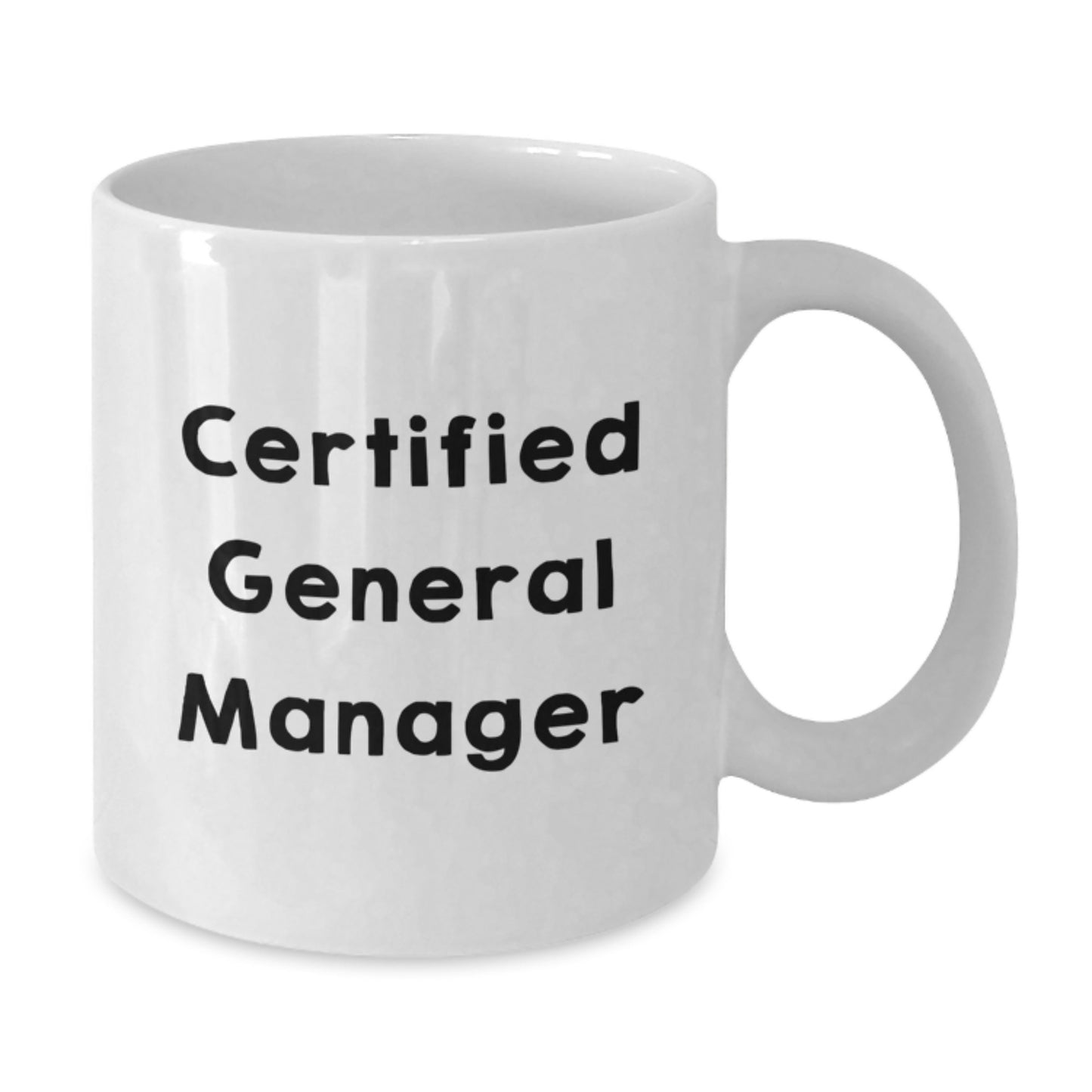 Funny General Manager Gifts from Friends, Inspirational Quote for Birthday Unique Gifts for Men, Women, Coworkers, Family - 11oz or 15oz White Coffee Mug - Additional