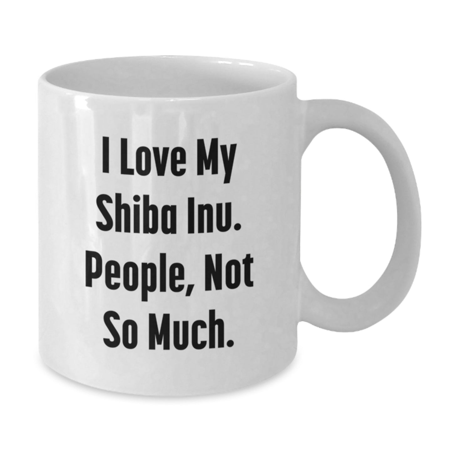 Funny Shiba Inu Dog Lovers Gifts from Men, Unique White Coffee Mug for Graduation, 'I Love My Shiba Inu. People, Not So Much.' - Additional