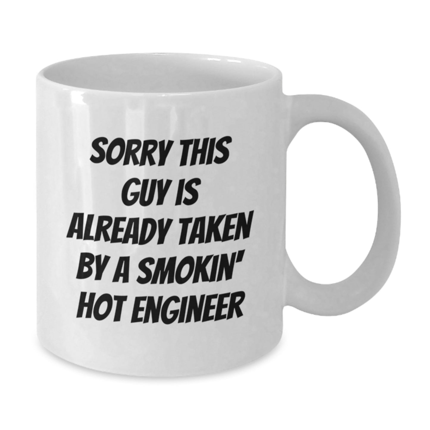 Funny Engineer Gifts for Him from Friends - White Coffee Mug, 'Sorry This Guy Is Already Taken By A Smokin' Hot Engineer' Quote, Birthday Unique Gifts - Additional