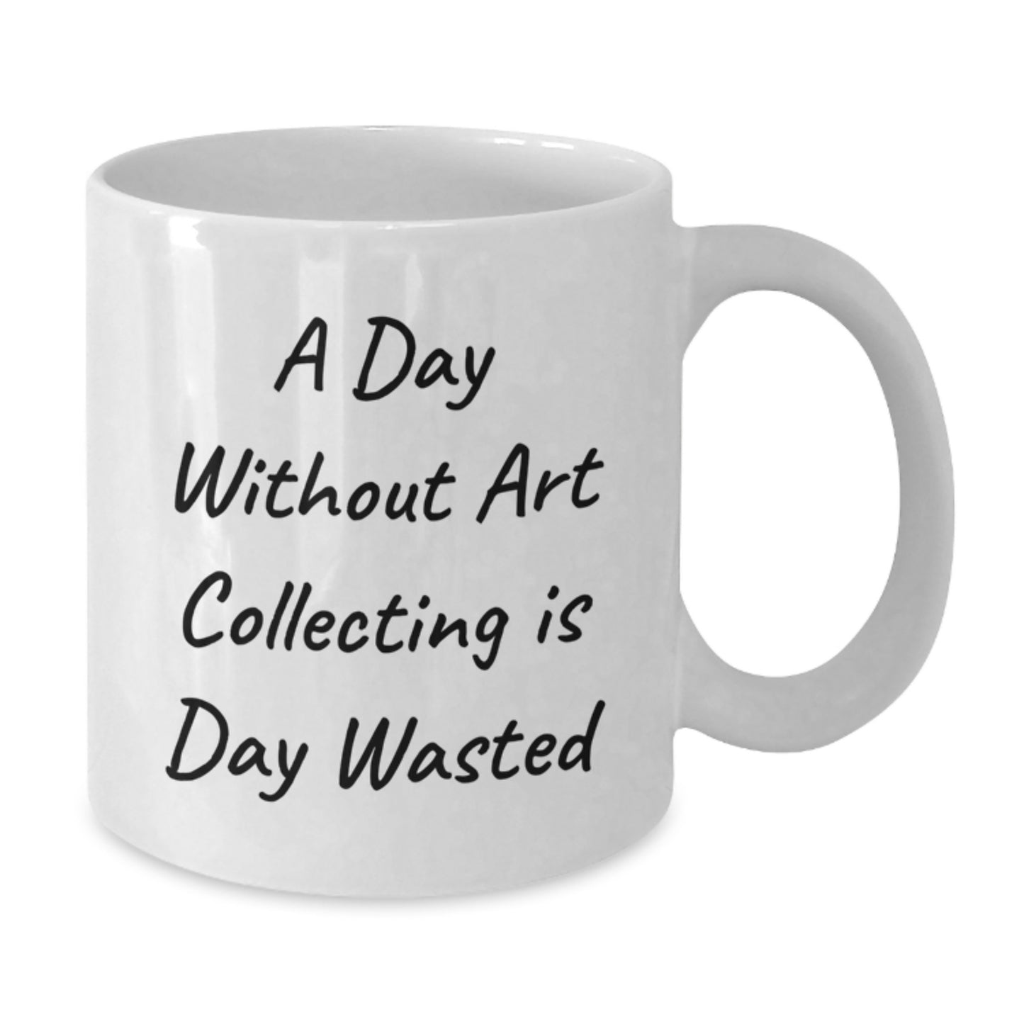 Art Collecting Enthusiasts Gifts, Funny Quote White Coffee Mug, Birthday Unique Gifts from Friends to Family - Additional