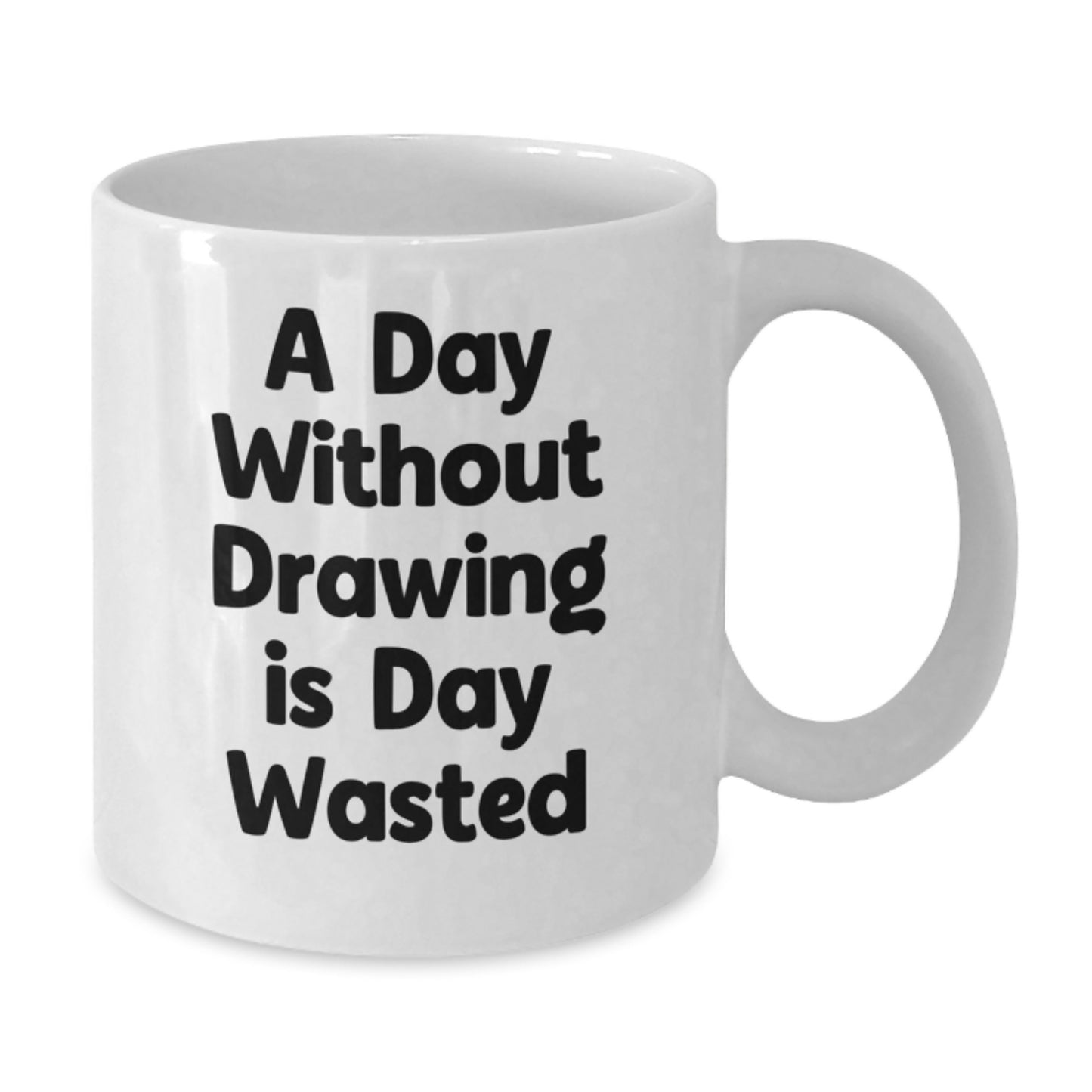 Funny Drawing Quote Mugs, Gifts from Friends or Family for Drawing Enthusiasts on Birthday, A Day Without Drawing Is Day Wasted, White Coffee Mugs, 11oz or 15oz Ceramic, Microwave and Dishwasher Safe - Additional