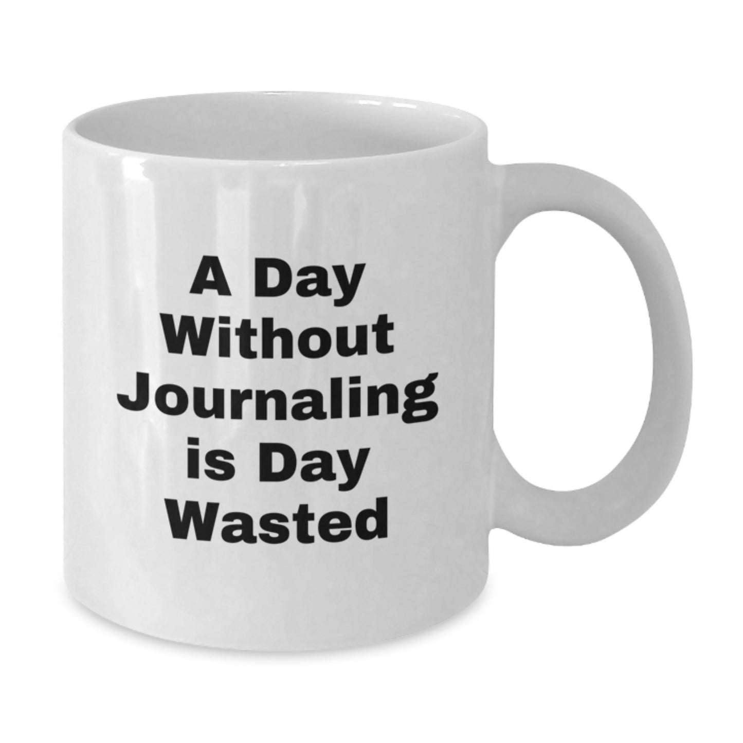 Funny Journaling Quotes, 'A Day Without Journaling Is Day Wasted', Gifts from Mom for Birthday, White Coffee Mug, 11oz or 15oz, Ceramic, Microwave, Dishwasher Safe - Additional