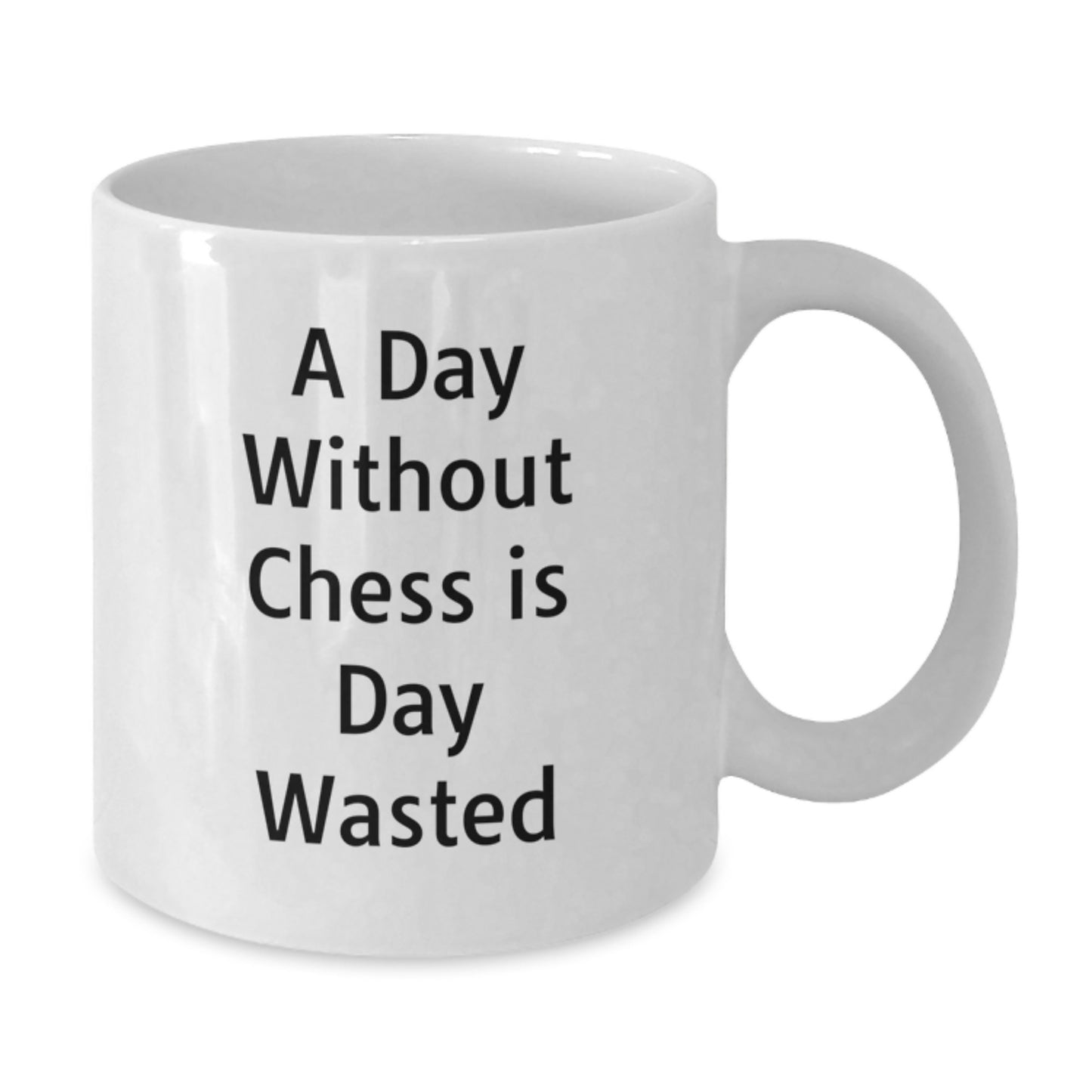 Funny Chess Quote White Coffee Mug Gifts from Friends to Chess Lovers on Birthday - 'A Day Without Chess Is Day Wasted' - Additional