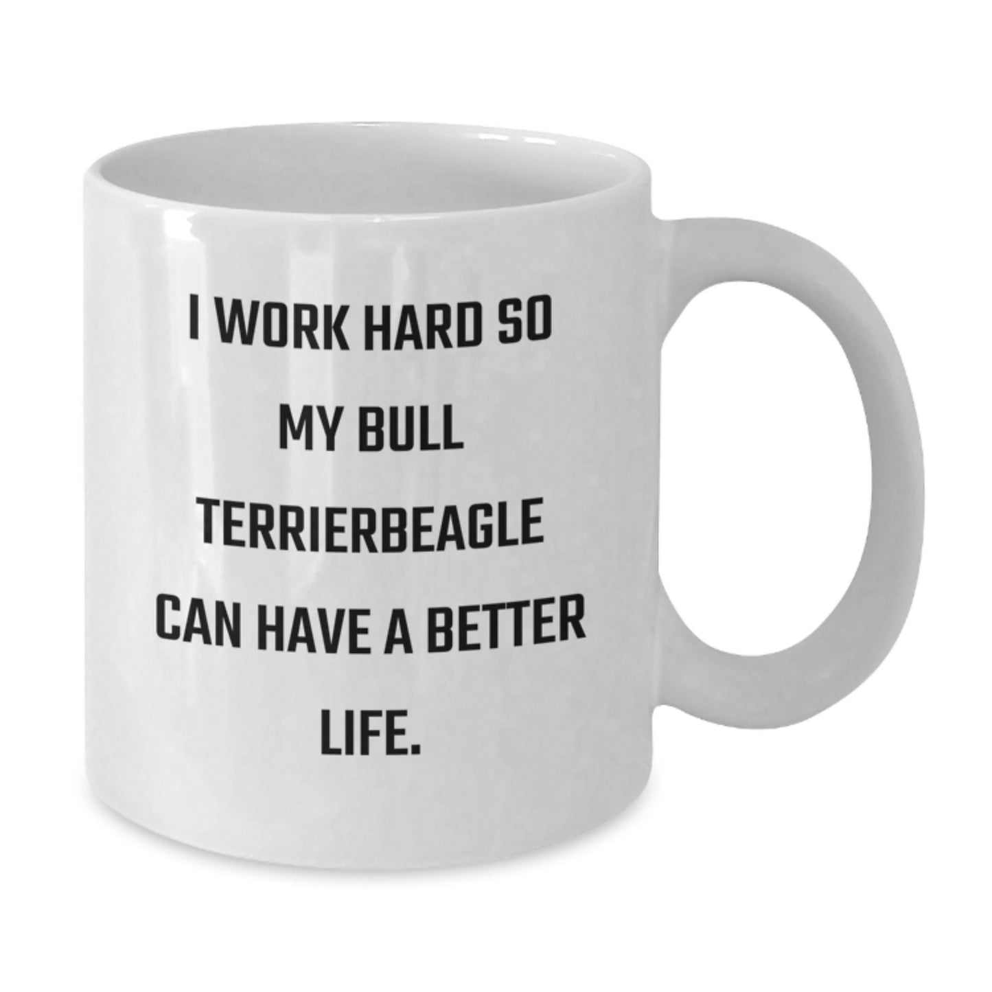 Funny Bull Terrier Dog Mom Gifts from Family to Friends on Birthday, White Coffee Mug for Bull Terrierbeagle Enthusiasts, I Work Hard So My Bull Terrierbeagle Can Have A Better Life. - Additional