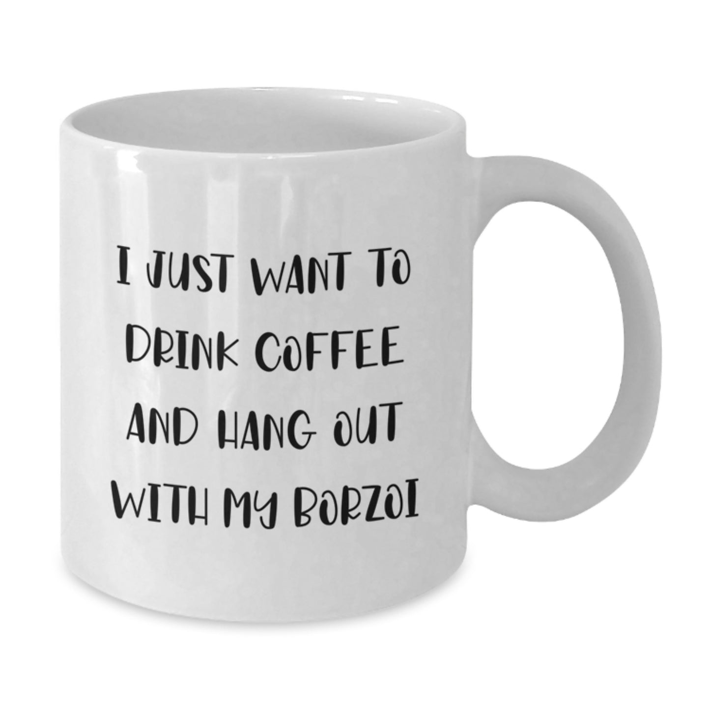 Borzoi Dog Lovers Funny White Coffee Mug Gifts from Friends and Family for Birthday, 'I Just Want To Drink Coffee And Hang Out With My Borzoi', Unique Birthday Unique Gifts for Women Men - Additional