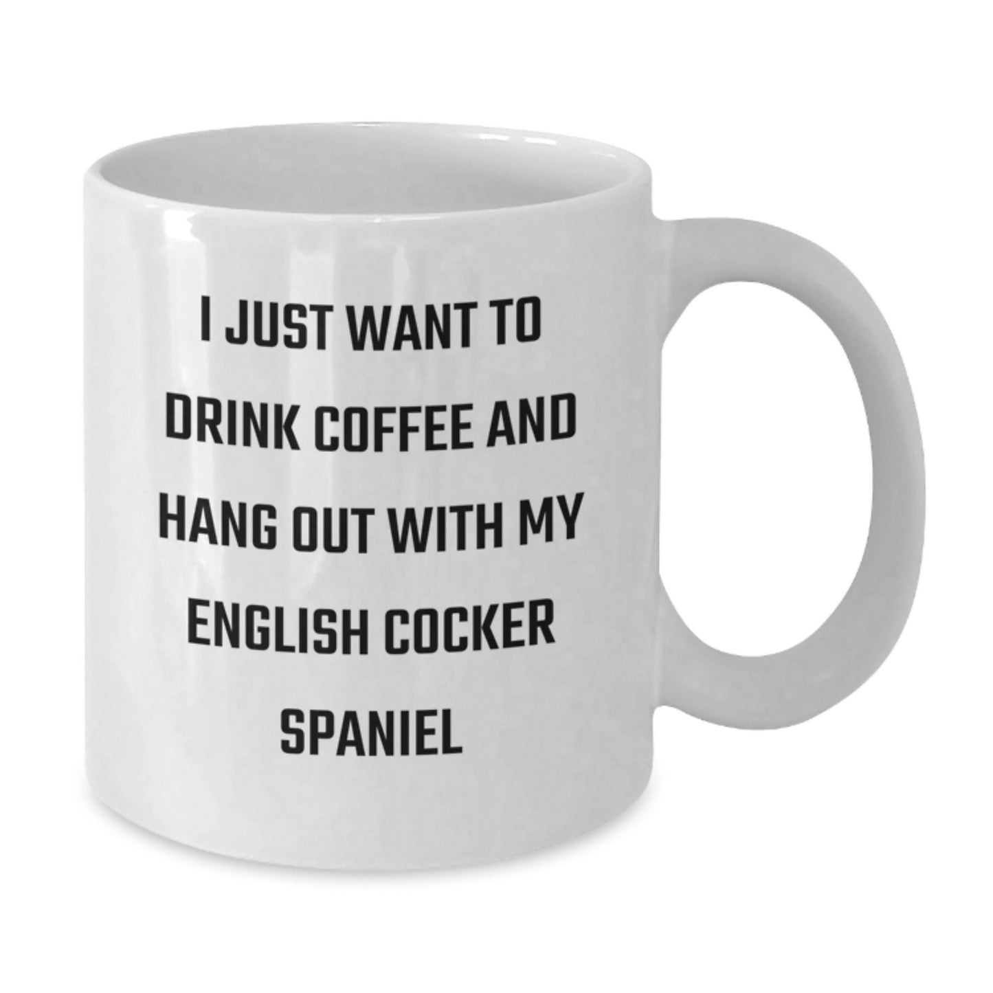 English Cocker Spaniel Dog Lover's Coffee Mug, Funny Quote, Gifts from Family for Birthday, 11oz or 15oz White Ceramic Mug - Additional