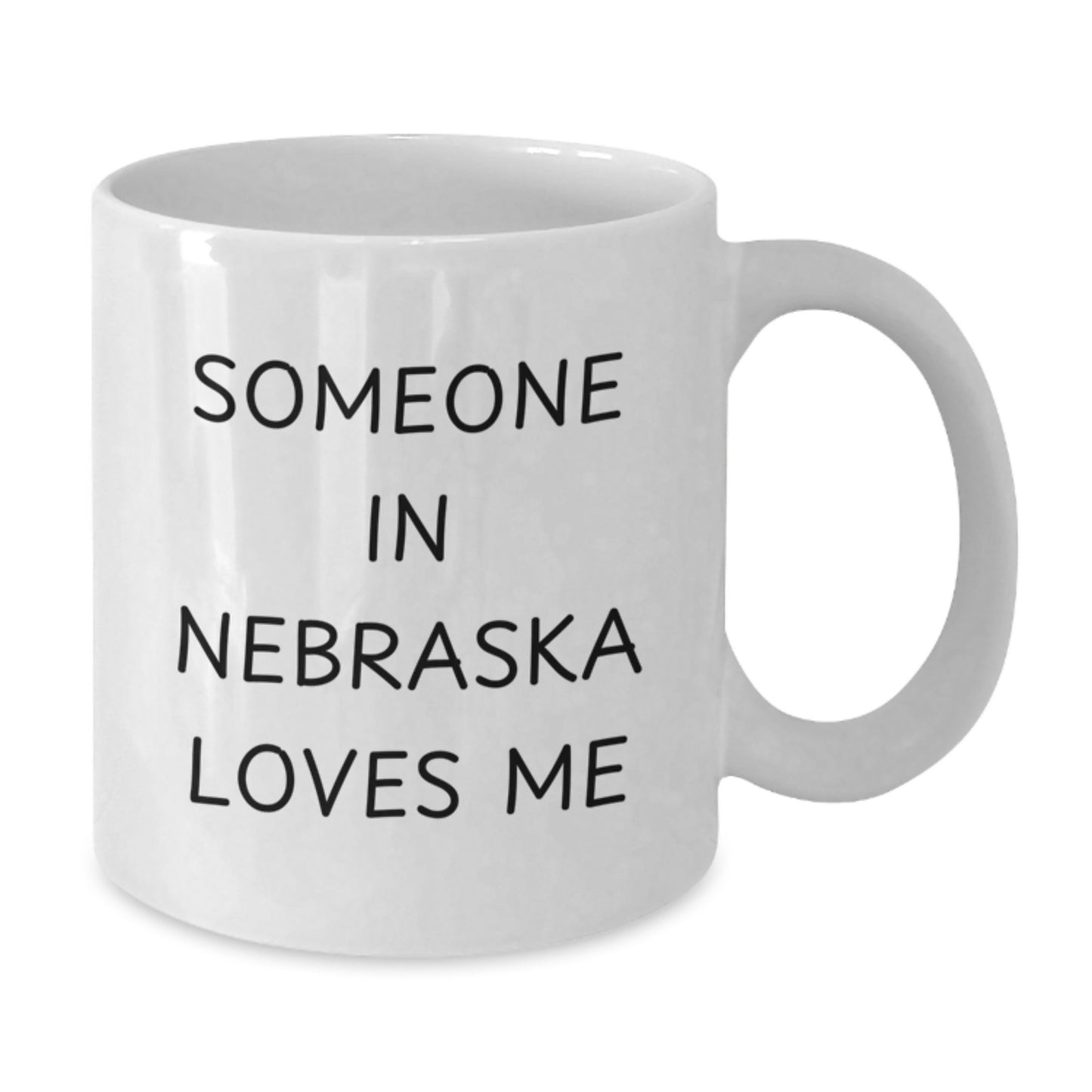 Funny Nebraska Quotes White Coffee Mugs Gifts from Friends and Family for Birthday, Someone In Nebraska Loves Me, 11oz or 15oz Ceramic Mug - Additional