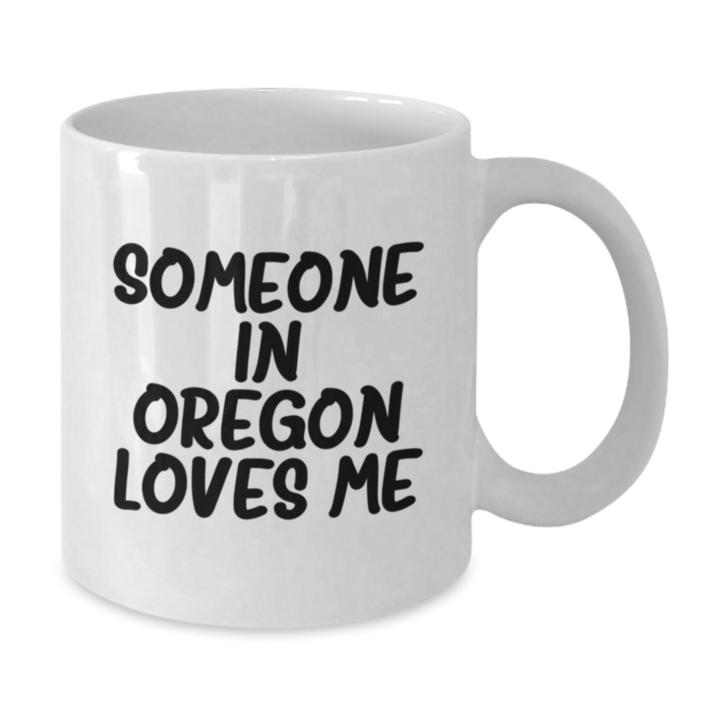 Funny Oregon Gifts for Someone in Oregon Loves Me, White Coffee Mug for Birthday from Friends - Additional