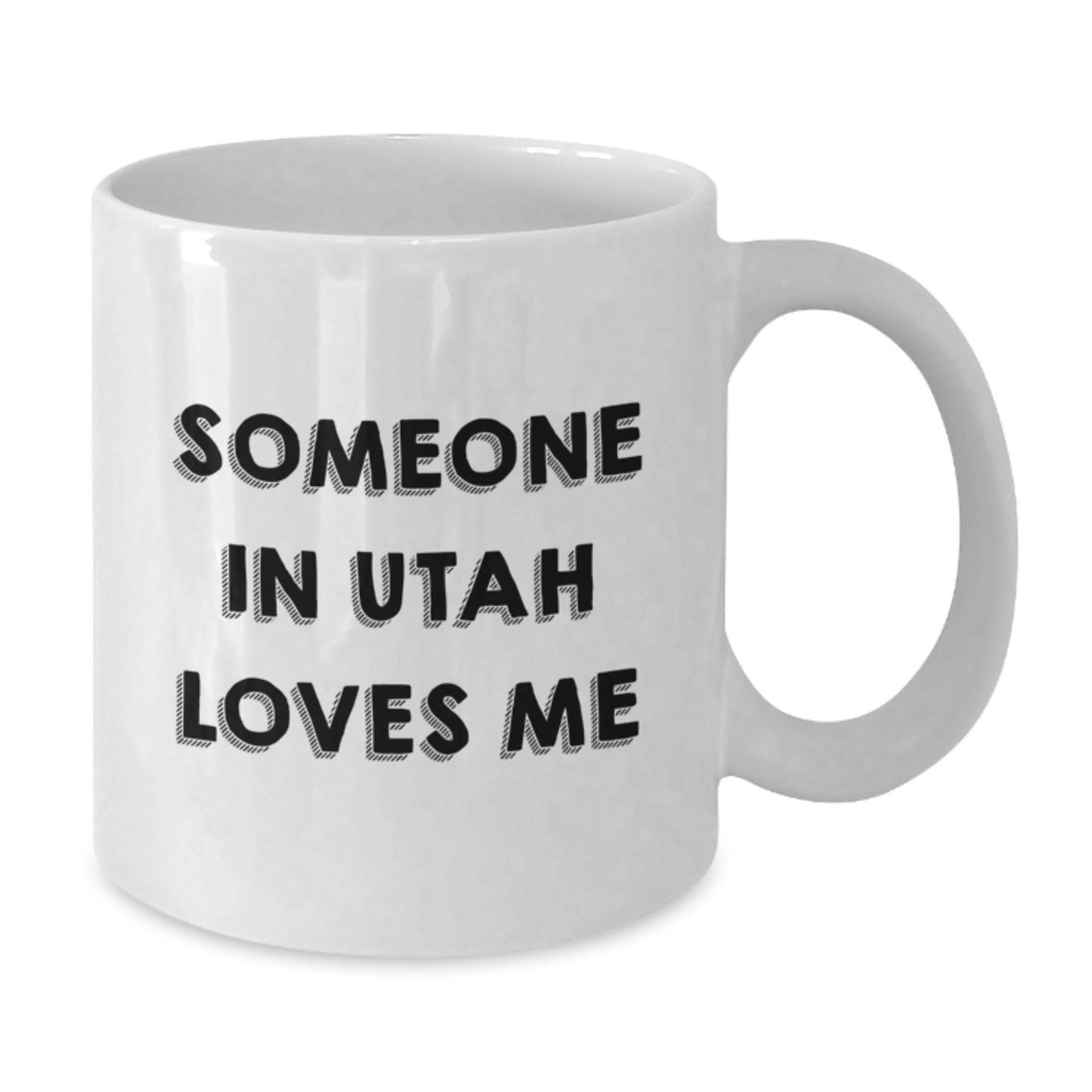 Utah Lovers Funny Quote White Coffee Mug Gifts from Friends for Birthday, Someone In Utah Loves Me - Additional