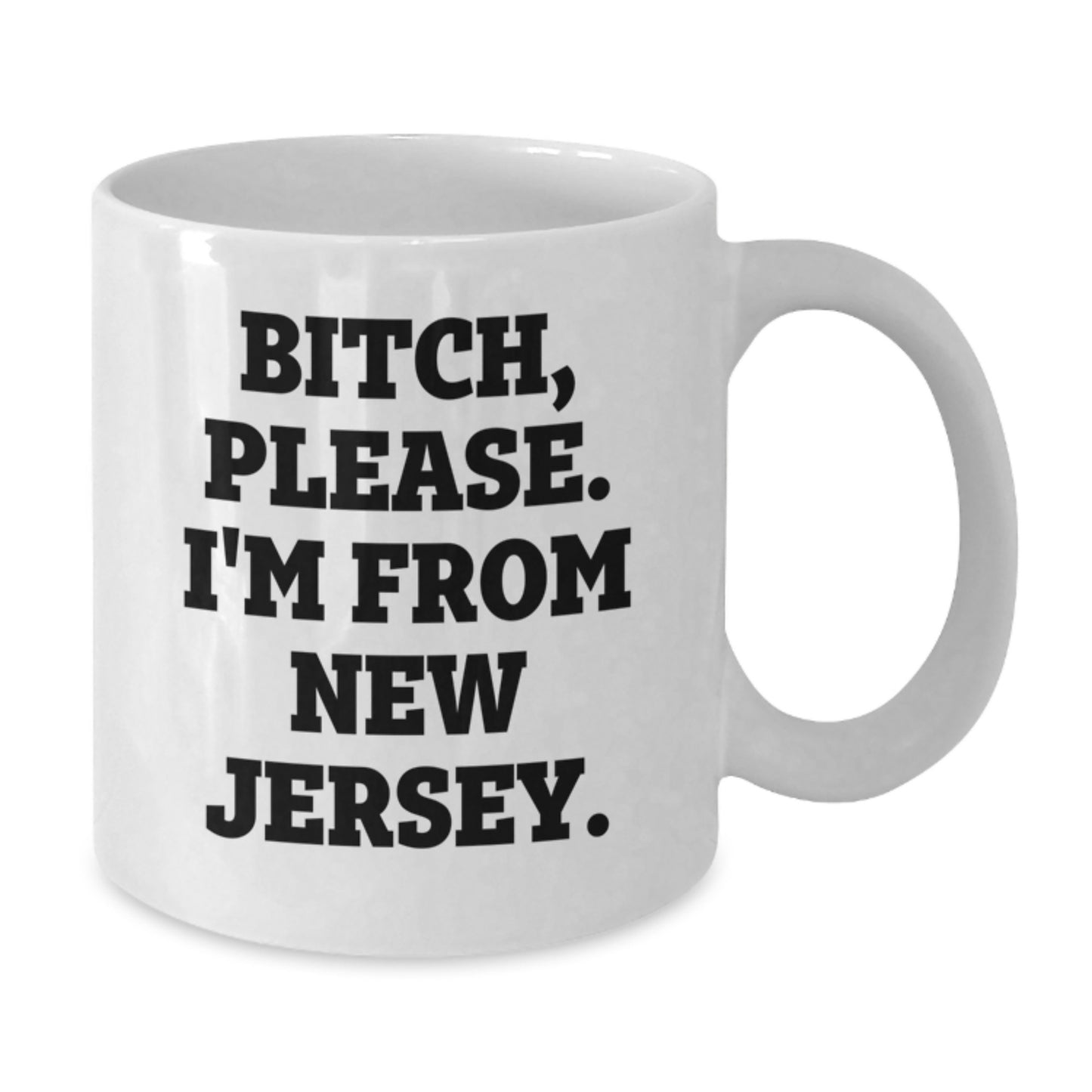 Funny New Jersey White Coffee Mugs Gifts from Men to Friends and Family - B-tch, Please. I'm From New Jersey. Birthday Unique Gifts - Additional