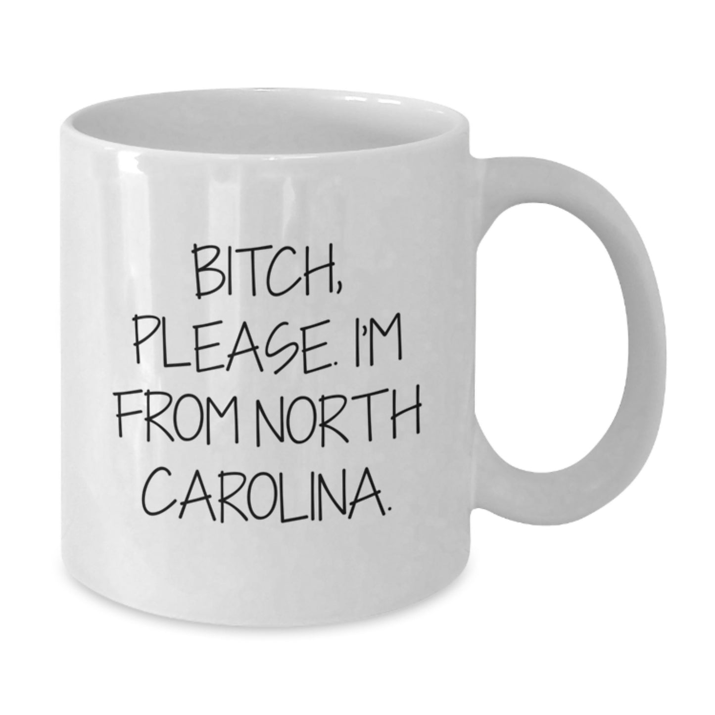 Funny North Carolina Gifts from B-tch Please I'm From North Carolina - White Coffee Mug for Birthday Unique Gifts from Friends to Family - Additional
