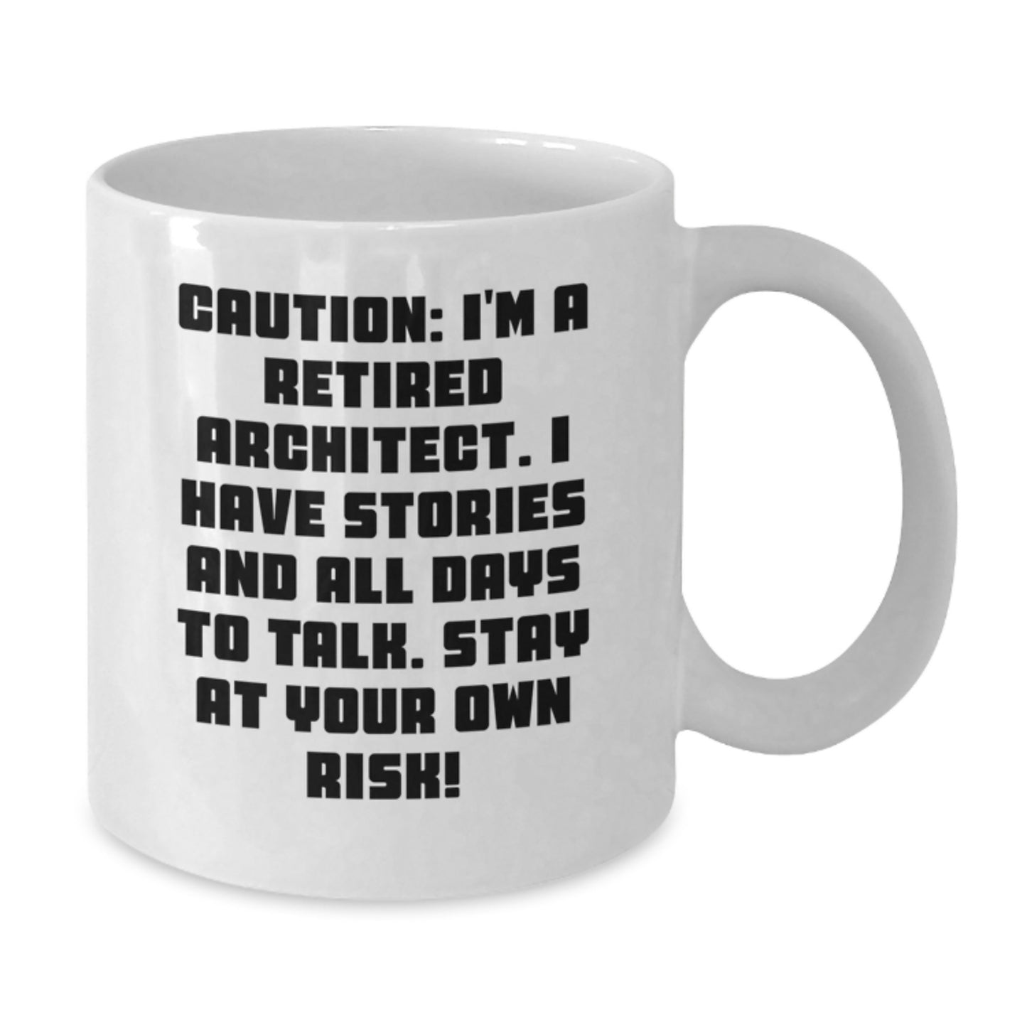 Funny Architect Gift for Men - White Coffee Mug - 'Caution: I'm A Retired Architect...' - Gifts from Men to Architect Friends - Additional