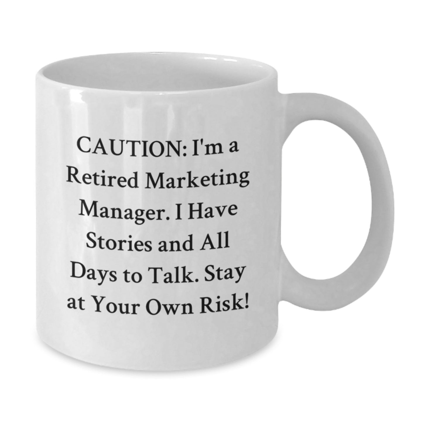 Marketing Manager's Funny Graduation Gift, White Coffee Mug, 'Caution: I'm A Retired Marketing Manager...' from Family and Friends, Gifts for Marketing Manager - Additional