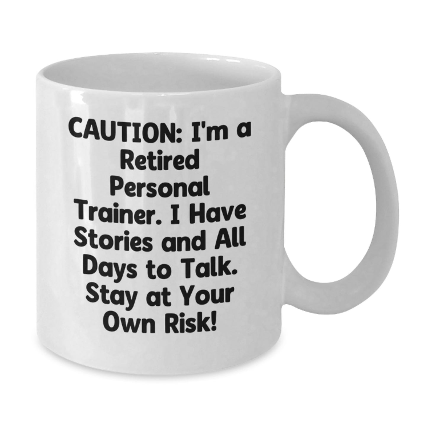Personal Trainer Humor White Coffee Mug, Gifts from Friends to Men, Graduation Unique Personalized Mugs, 'Caution: I'm A Retired Personal Trainer' - Additional