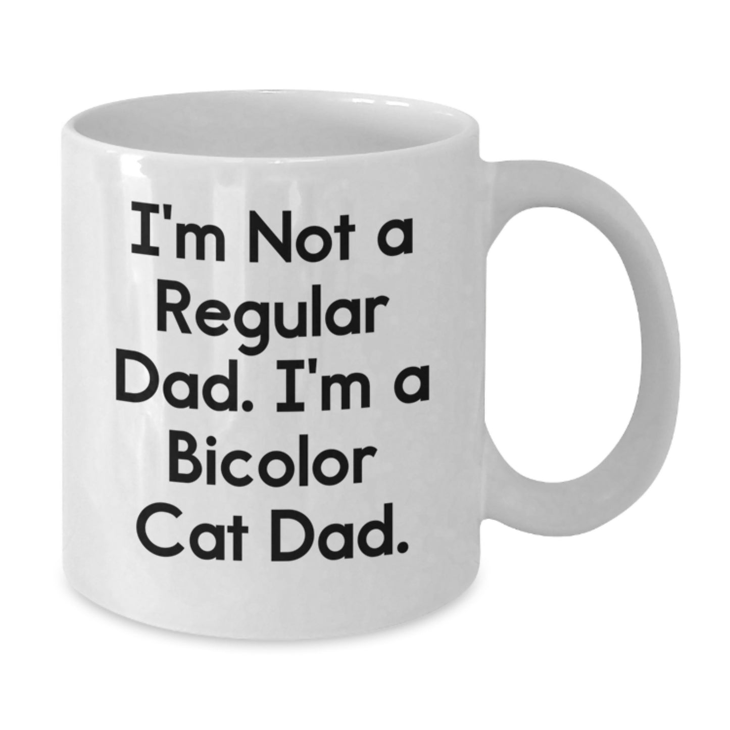Funny Bicolor Cat Dad Gifts from Friends for Graduation Unique White Coffee Mugs I'm Not A Regular Dad, I'm A Bicolor Cat Dad. - Additional