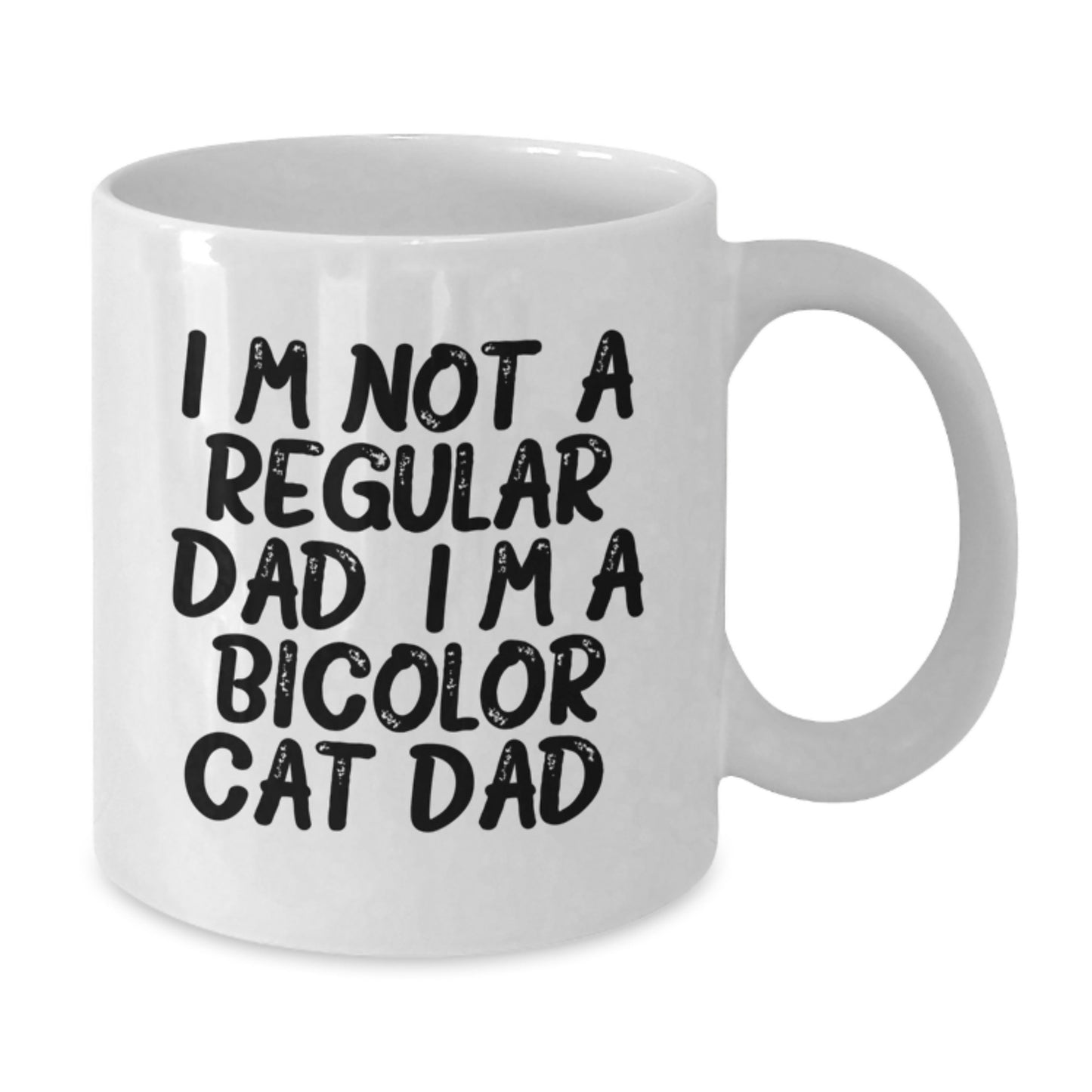 Funny Bicolor Cat Dad Gifts from Family for Graduation Unique White Coffee Mug, 'I'm Not A Regular Dad. I'm A Bicolor Cat Dad.' - Additional