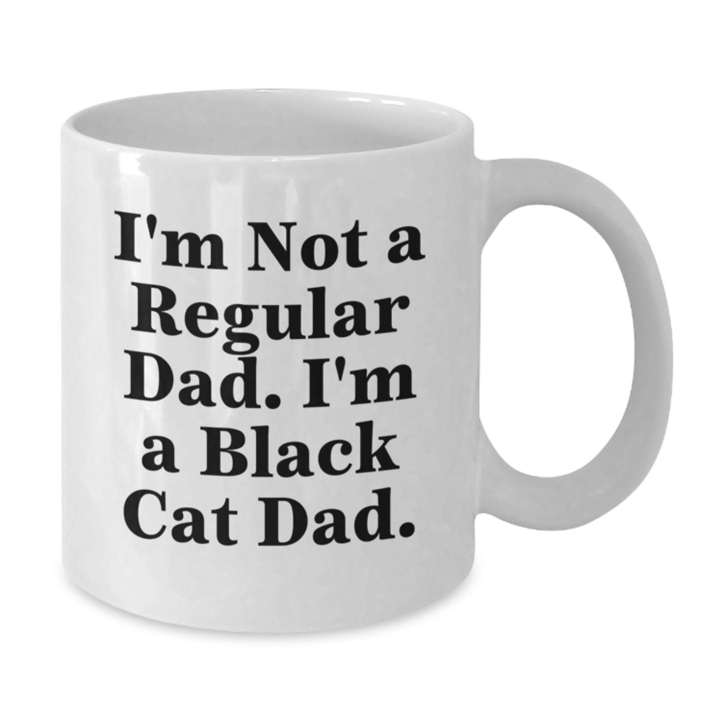 Funny Black Cat Dad Gifts, I'm Not A Regular Dad. I'm A Black Cat Dad. White Coffee Mug for Graduation, Gifts from Men to Black Cat Lovers - Additional