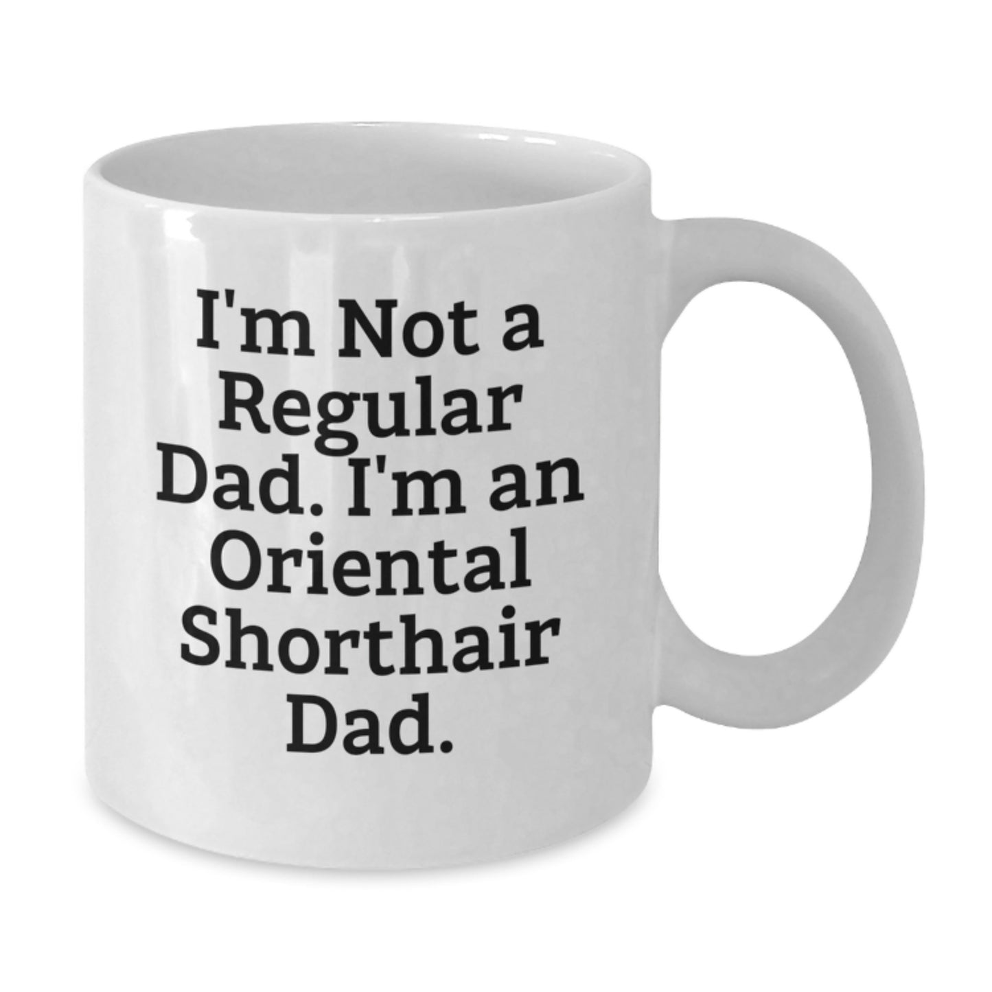Oriental Shorthair Cat Dad Funny White Coffee Mug Gifts from Men, Gifts for Oriental Shorthair Cat Lovers, Graduation Unique Present - Additional