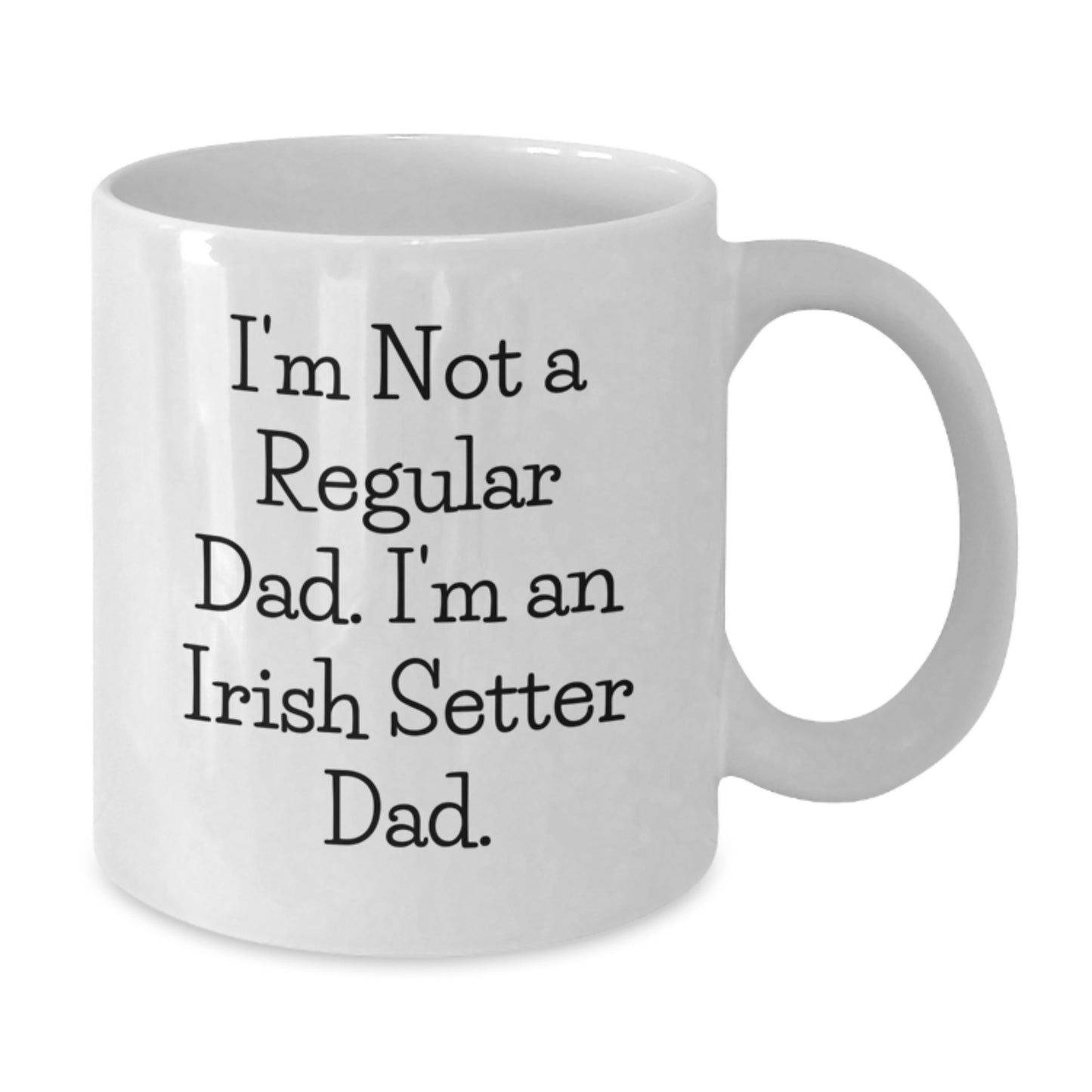 Funny Irish Setter Dad Gifts for Graduation White Coffee Mug, 'I'm Not A Regular Dad. I'm An Irish Setter Dad.' Mugs from Mom, Dad, Family, or Friends - Additional