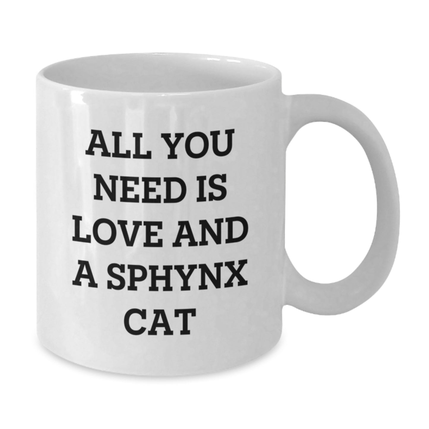 Sphynx Cat Lovers Gifts from Family for Graduation Unique White Coffee Mug, All You Need Is Love And A Sphynx Cat Quote, 11oz or 15oz - Additional