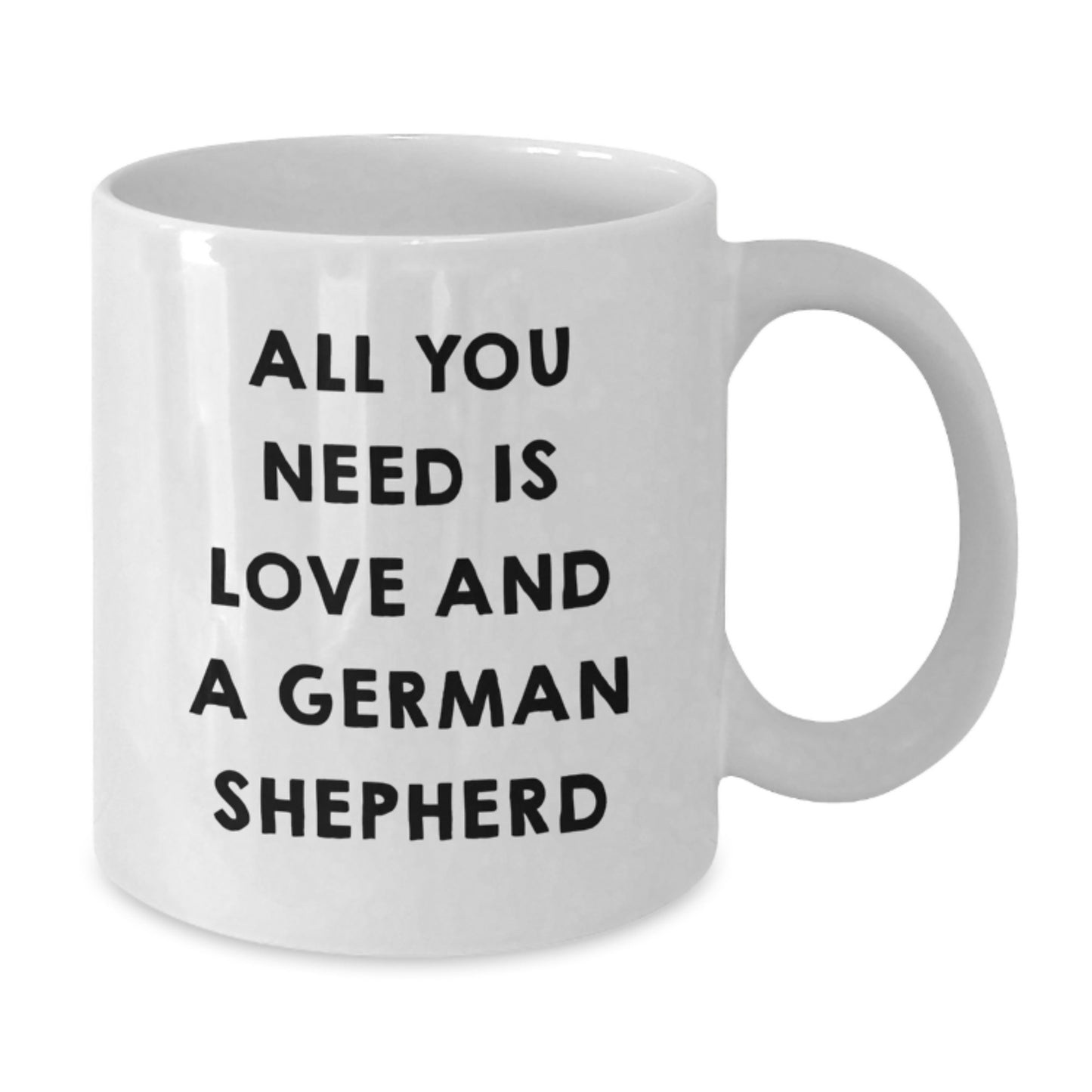 German Shepherd Dog Lovers Funny Gifts from Friends and Family for Graduation Unique White Coffee Mugs - All You Need Is Love And A German Shepherd - Additional