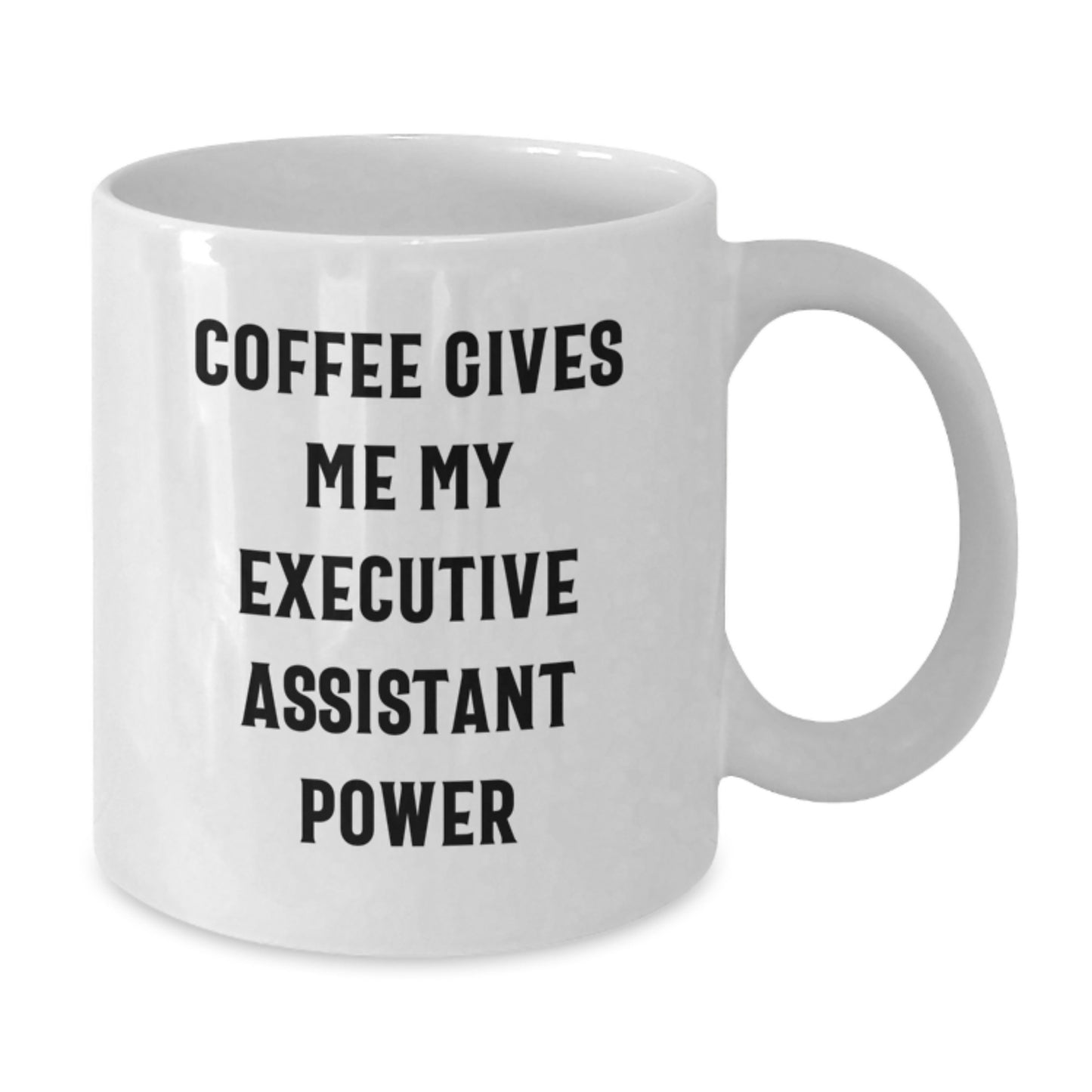 Funny Executive Assistant White Coffee Mug Gifts from Friends to Executive Assistants - Coffee Gives Me My Power - Additional