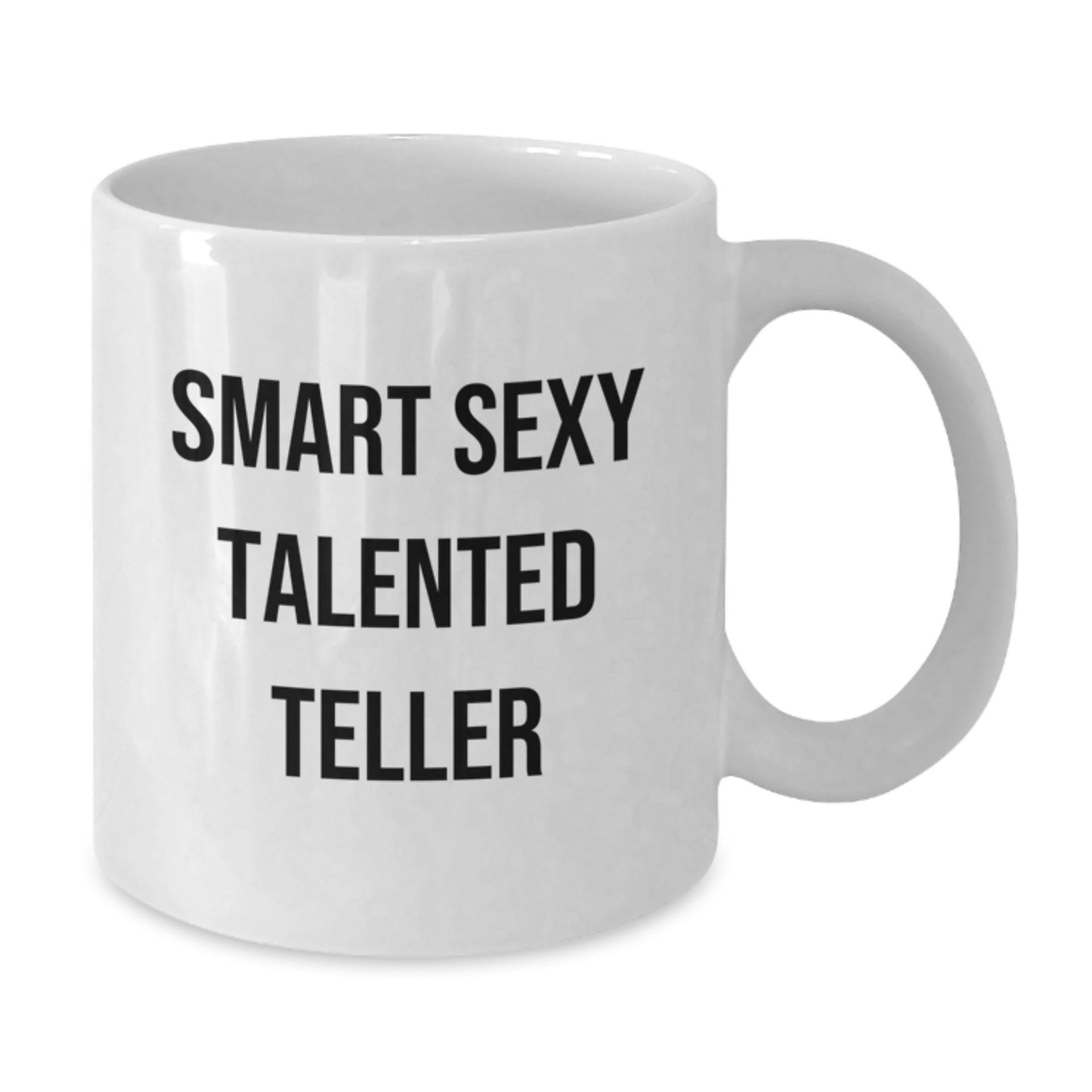 Funny Smart Sexy Talented Teller Gifts from Men to Friends, Unique Graduation Gifts for Teller, White Coffee Mug, 'Encouragement', Teller Appreciation - Additional