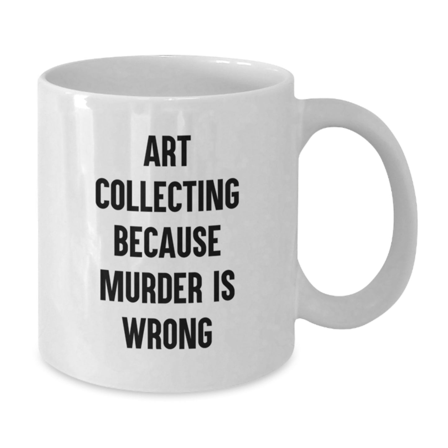 Art Collecting Humor Gifts for Men and Women, Funny White Coffee Mug, Birthday Unique Gifts from Friends, Art Collecting Quotes, Gifts for Art Collecting Enthusiasts, Funny Art Collecting Mug - Additional