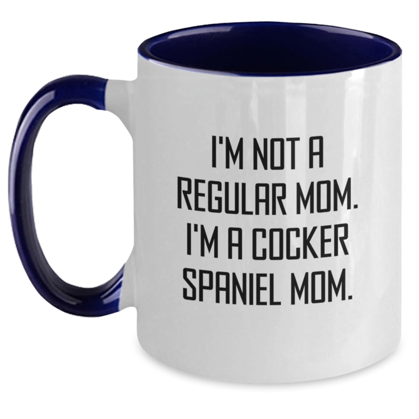 Funny Cocker Spaniel Mom Gifts - Two Tone Coffee Mug for Graduation - 'I'm Not A Regular Mom. I'm A Cocker Spaniel Mom.' - Main