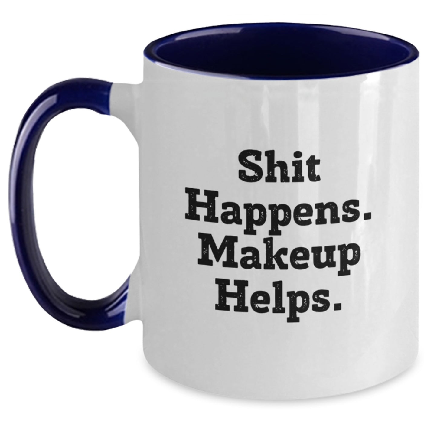 Funny Makeup Gifts from Friends, Makeup Enthusiasts, or Coworkers - Shit Happens. Makeup Helps. - Two Tone Coffee Mug for Birthday Unique Gifts - Main