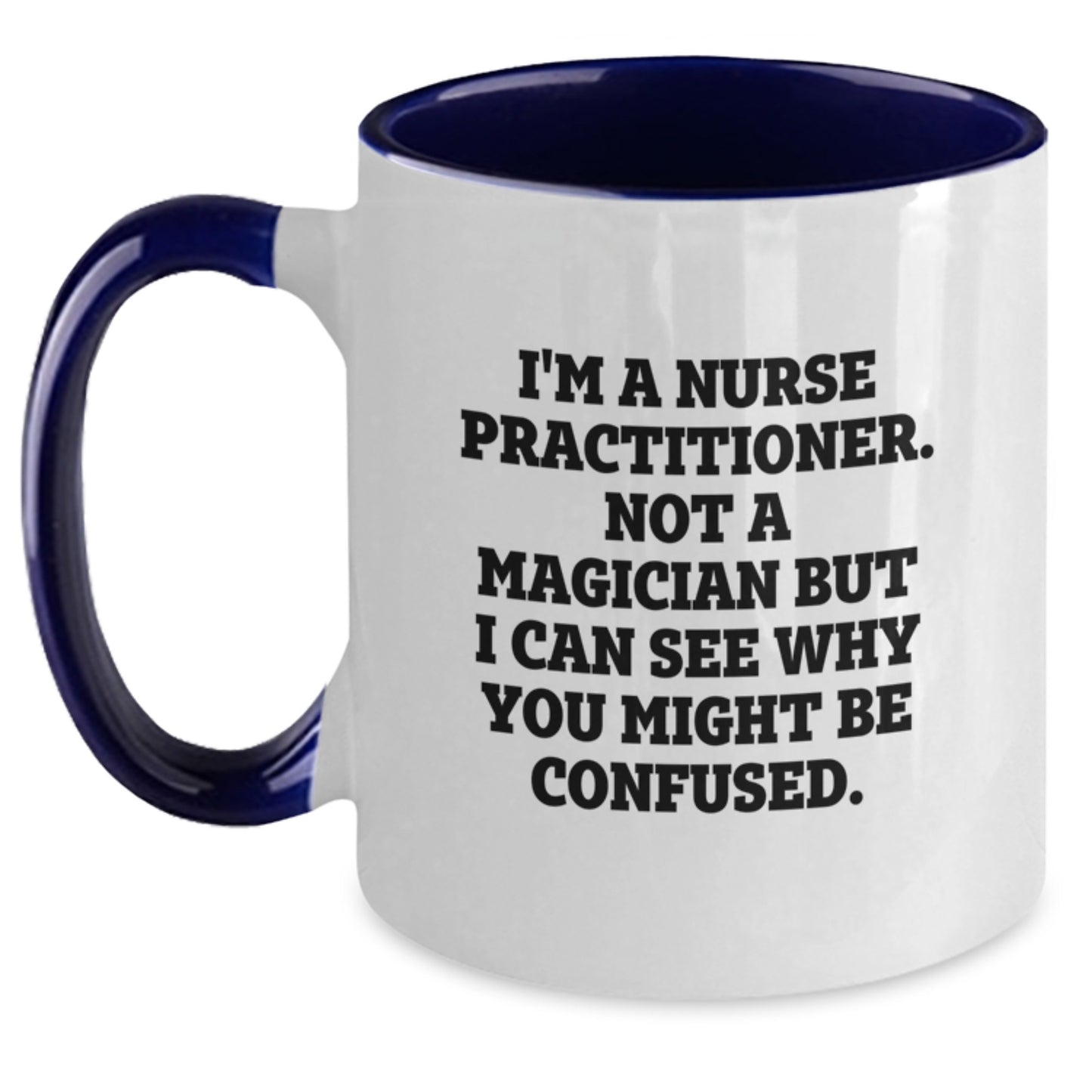 Nurse Practitioner Gifts from Friends, Funny Quote Two Tone Coffee Mug, Birthday Unique Gifts for Nurse Practitioner Women - Main