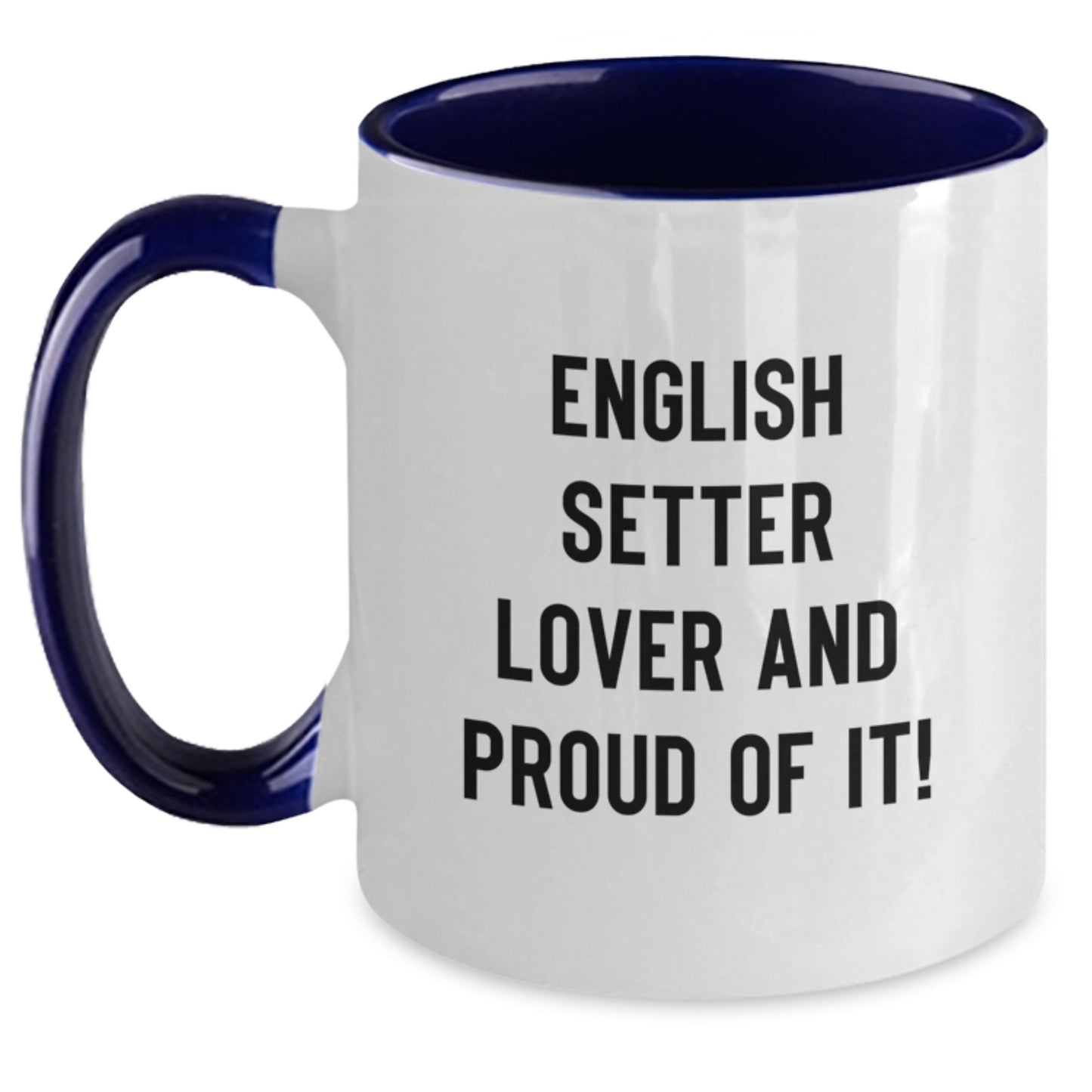 English Setter Lover Gifts from Friends, Unique Birthday Mug for English Setter Dog Enthusiasts, Funny Quote 'English Setter Lover And Proud Of It!' - Two Tone Coffee Mug - Main