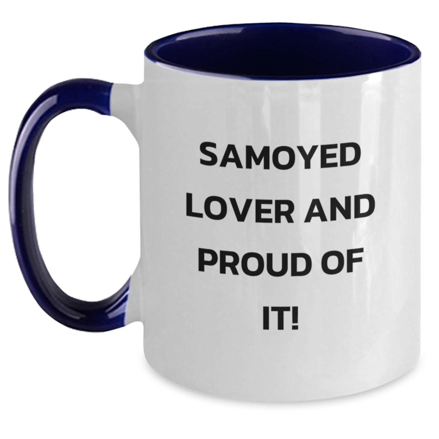 Samoyed Dog Lovers Gifts from Friends and Family - Funny Two Tone Coffee Mug for Birthday, 'Samoyed Lover And Proud Of It!' - Main