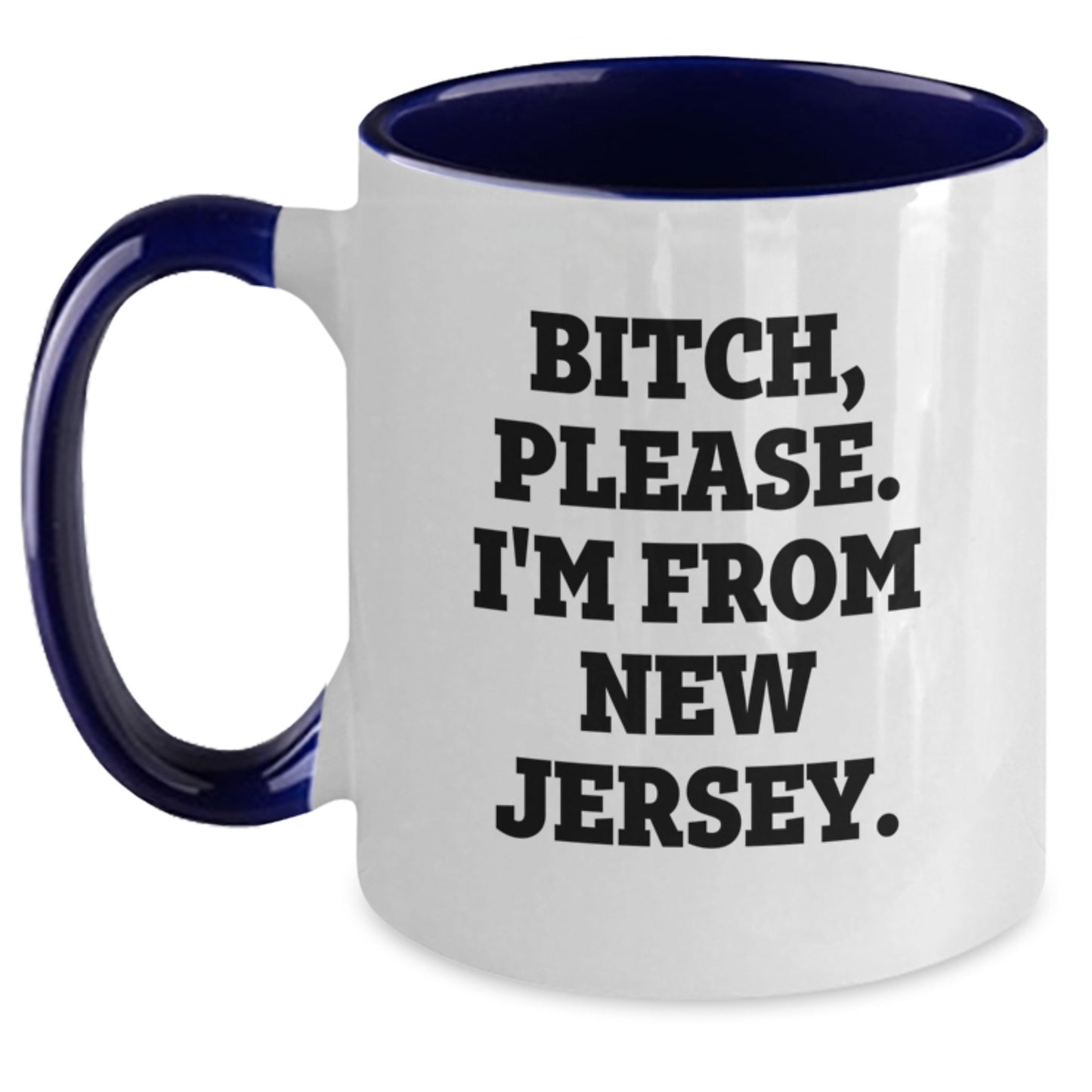 Funny New Jersey Gifts from Men for Friends - B-tch Please I'm From New Jersey Two Tone Coffee Mug, Birthday Unique Presents - Main