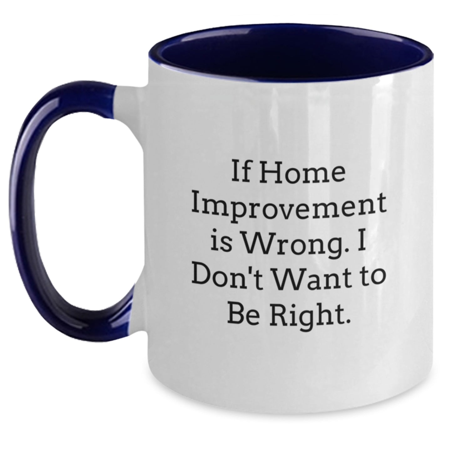 Home Improvement Humor Gifts for Friends from - Funny Two Tone Coffee Mug for Graduation - Main